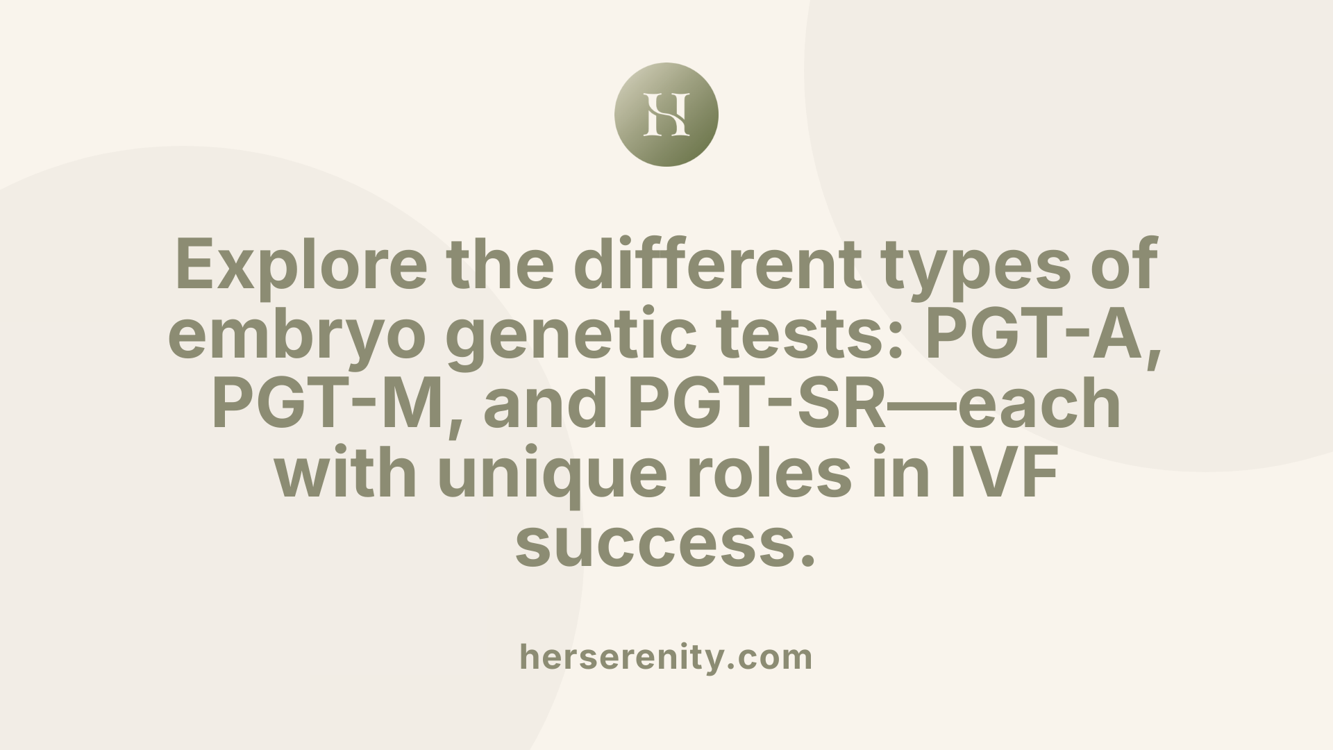 Explore the different types of embryo genetic tests: PGT-A, PGT-M, and PGT-SR—each with unique roles in IVF success.