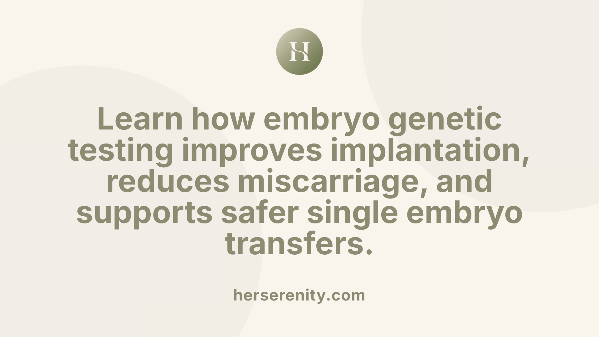 Learn how embryo genetic testing improves implantation, reduces miscarriage, and supports safer single embryo transfers.