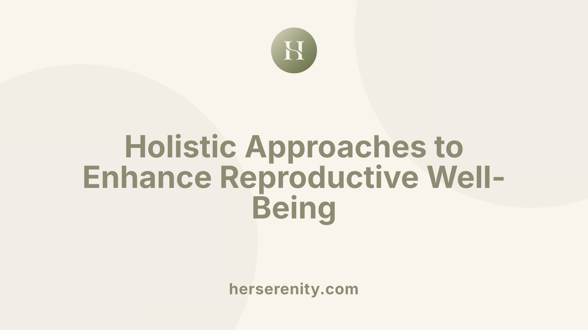 Holistic Approaches to Enhance Reproductive Well-Being