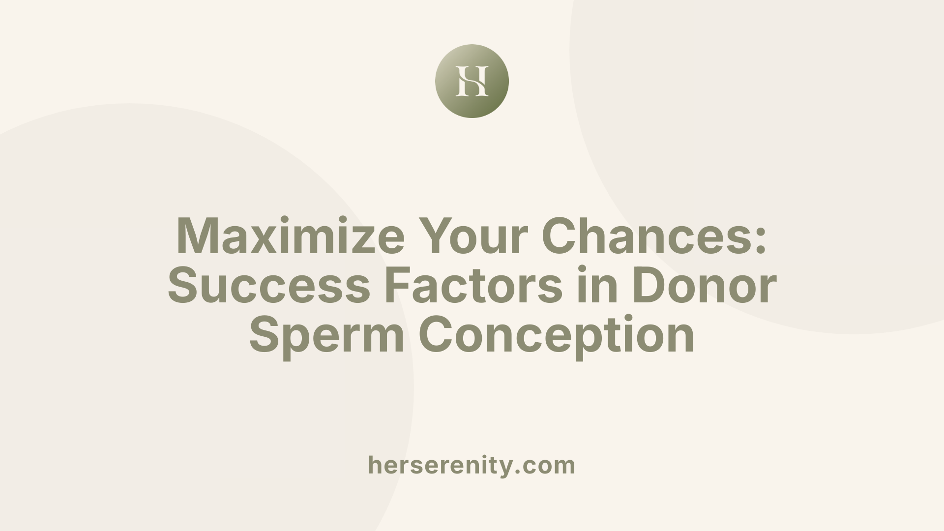 Maximize Your Chances: Success Factors in Donor Sperm Conception