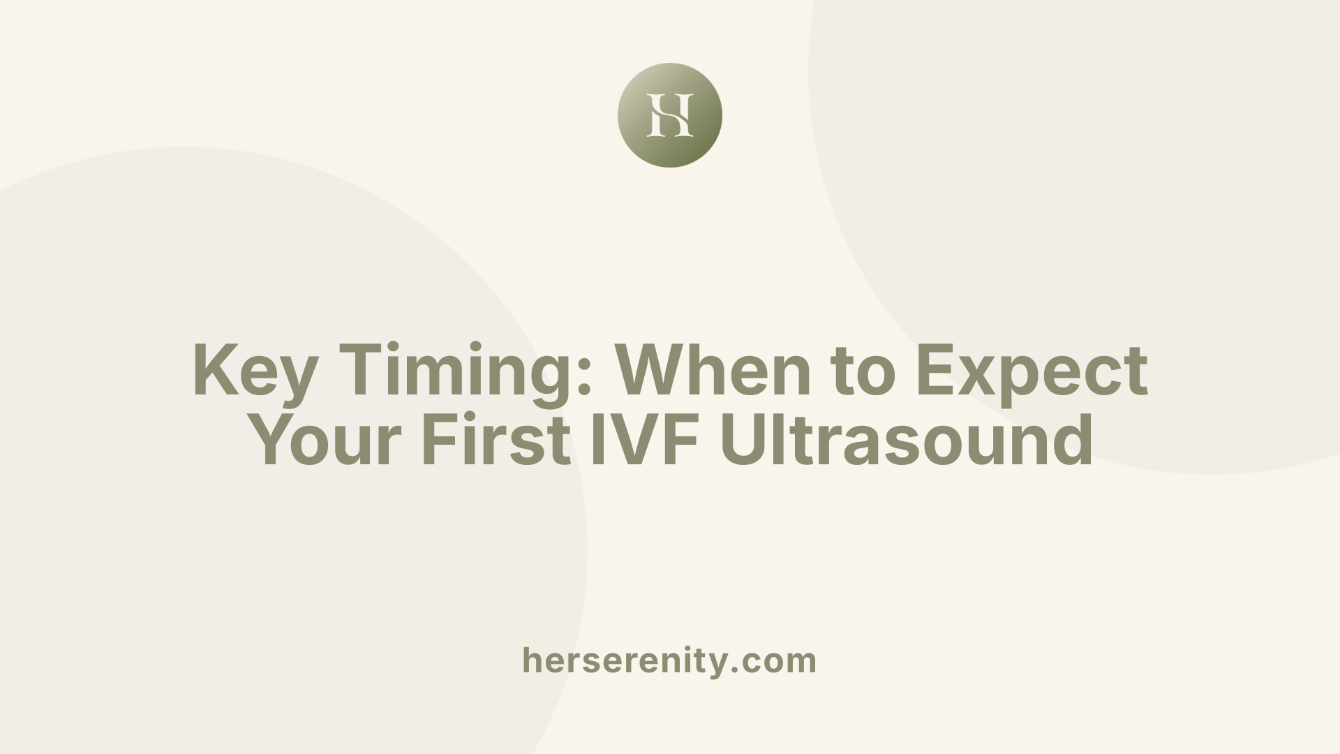 Key Timing: When to Expect Your First IVF Ultrasound