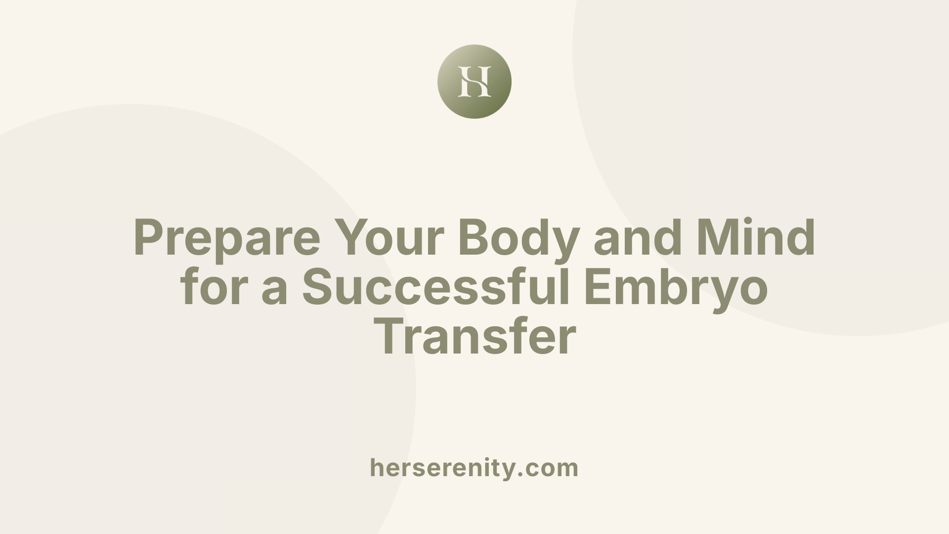 Prepare Your Body and Mind for a Successful Embryo Transfer