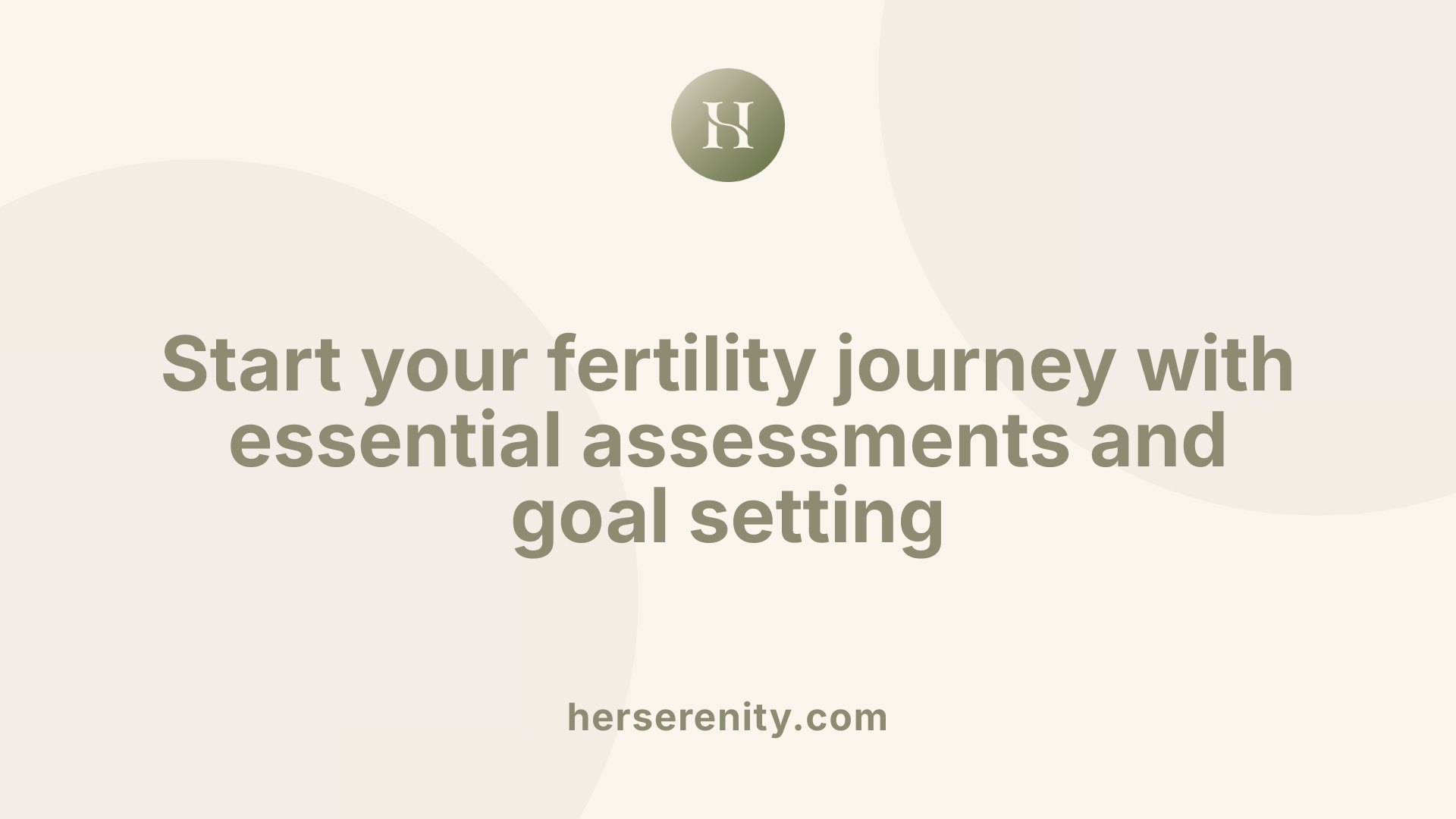 Start your fertility journey with essential assessments and goal setting