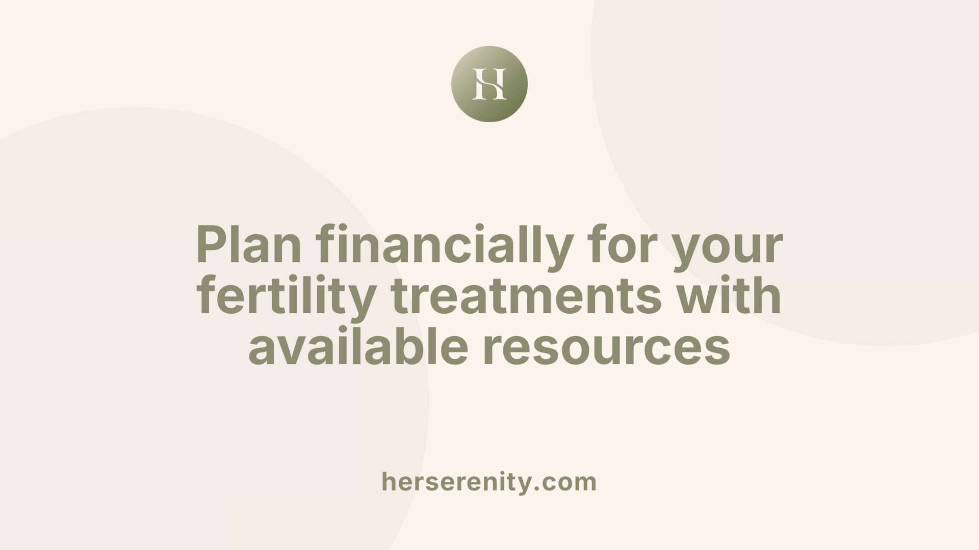 Plan financially for your fertility treatments with available resources