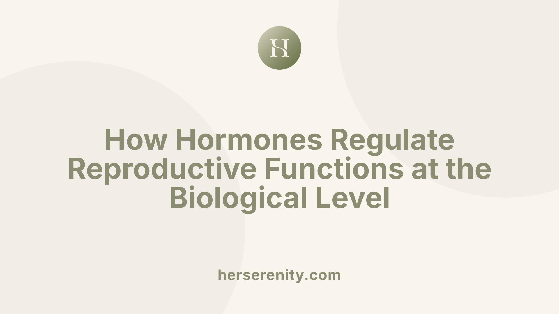 How Hormones Regulate Reproductive Functions at the Biological Level