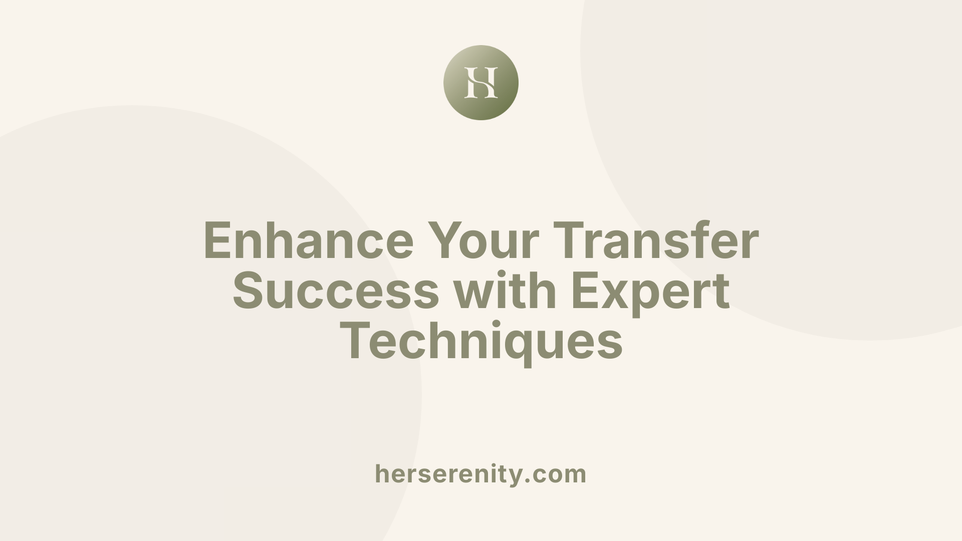 Enhance Your Transfer Success with Expert Techniques