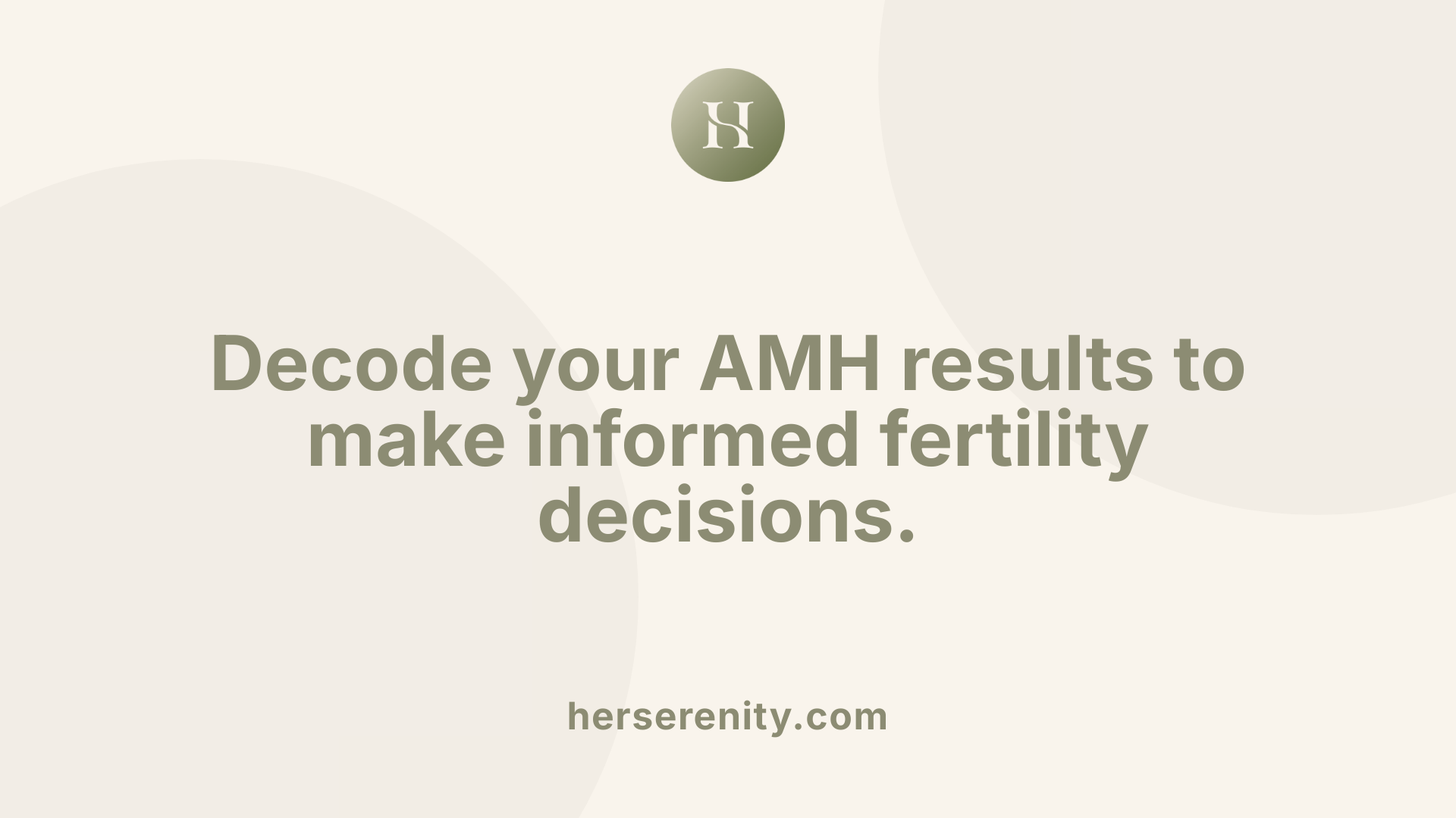Decode your AMH results to make informed fertility decisions.