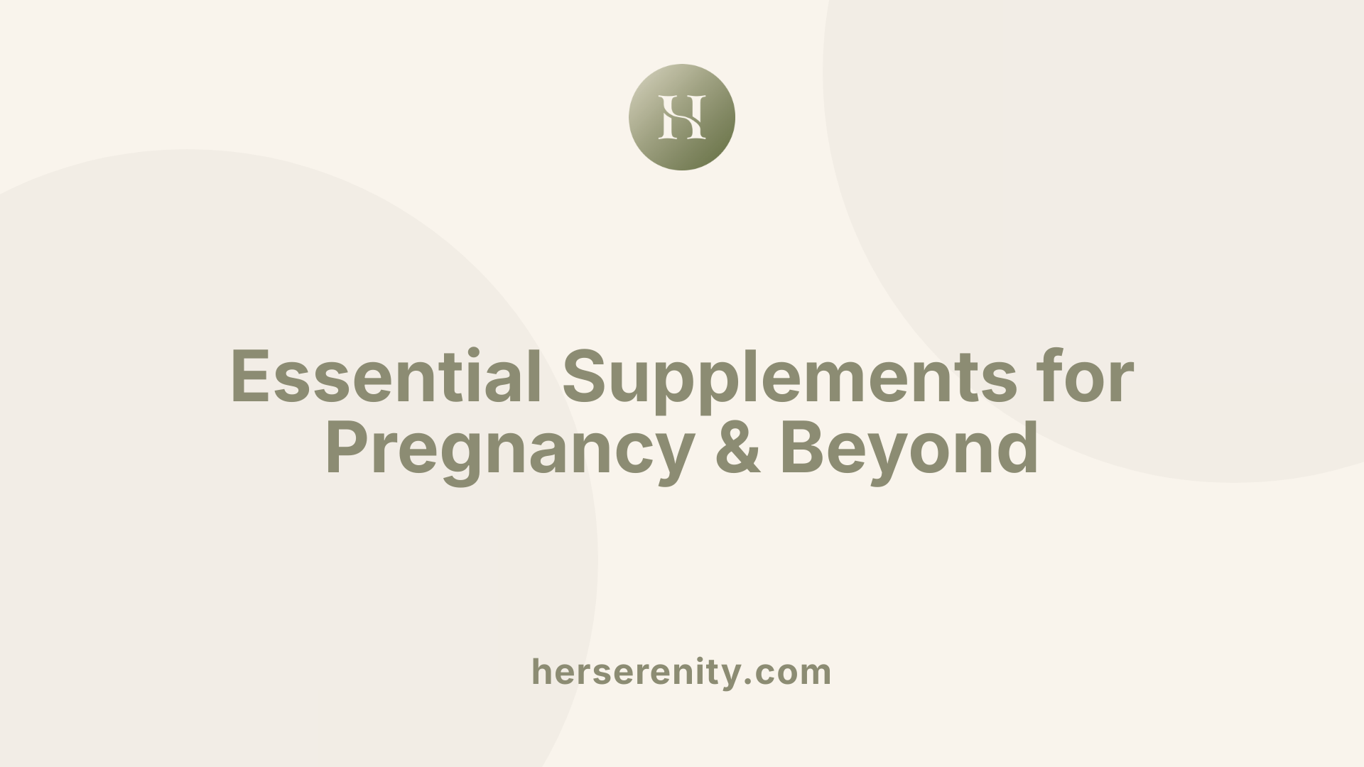 Essential Supplements for Pregnancy & Beyond