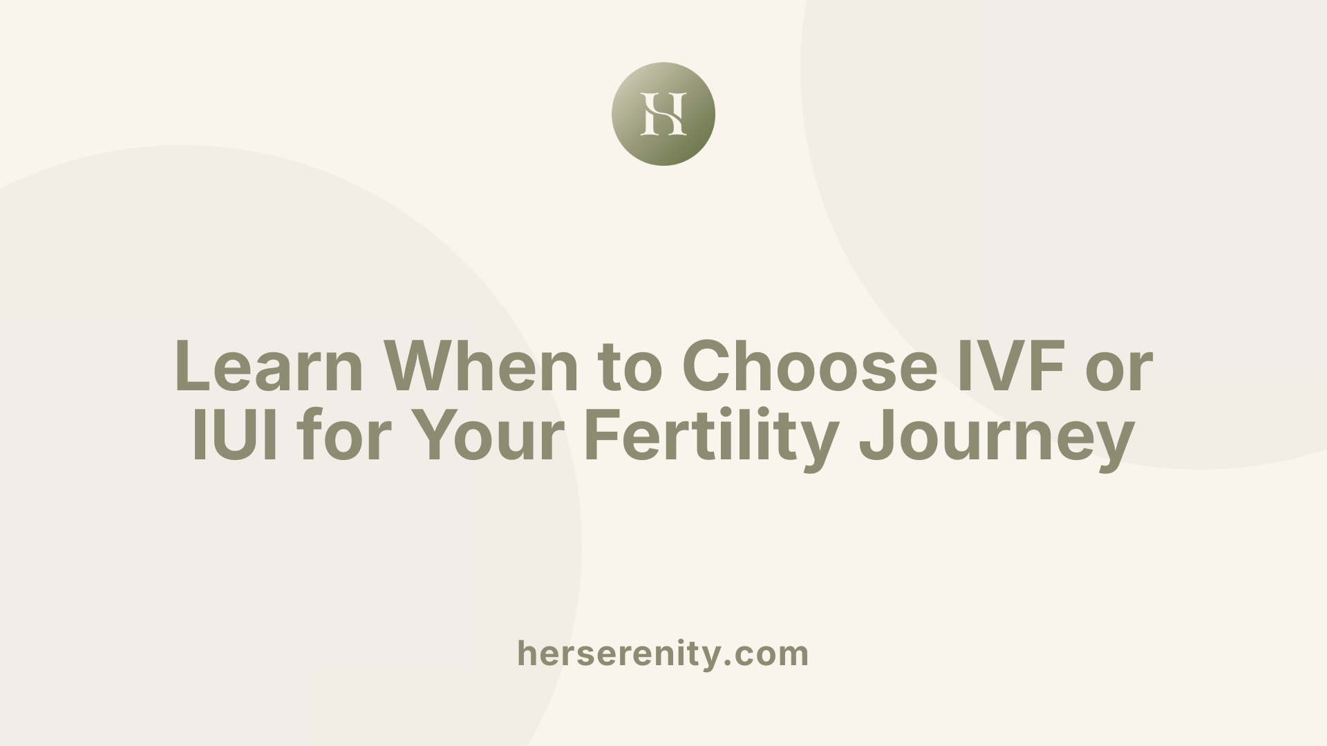 Learn When to Choose IVF or IUI for Your Fertility Journey