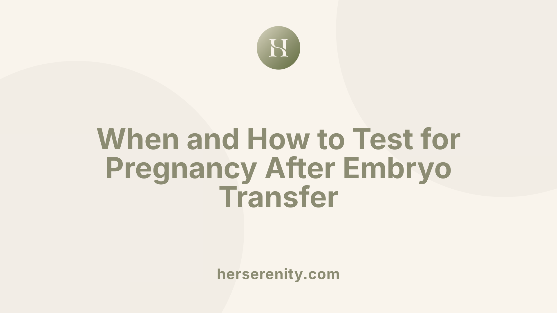 When and How to Test for Pregnancy After Embryo Transfer