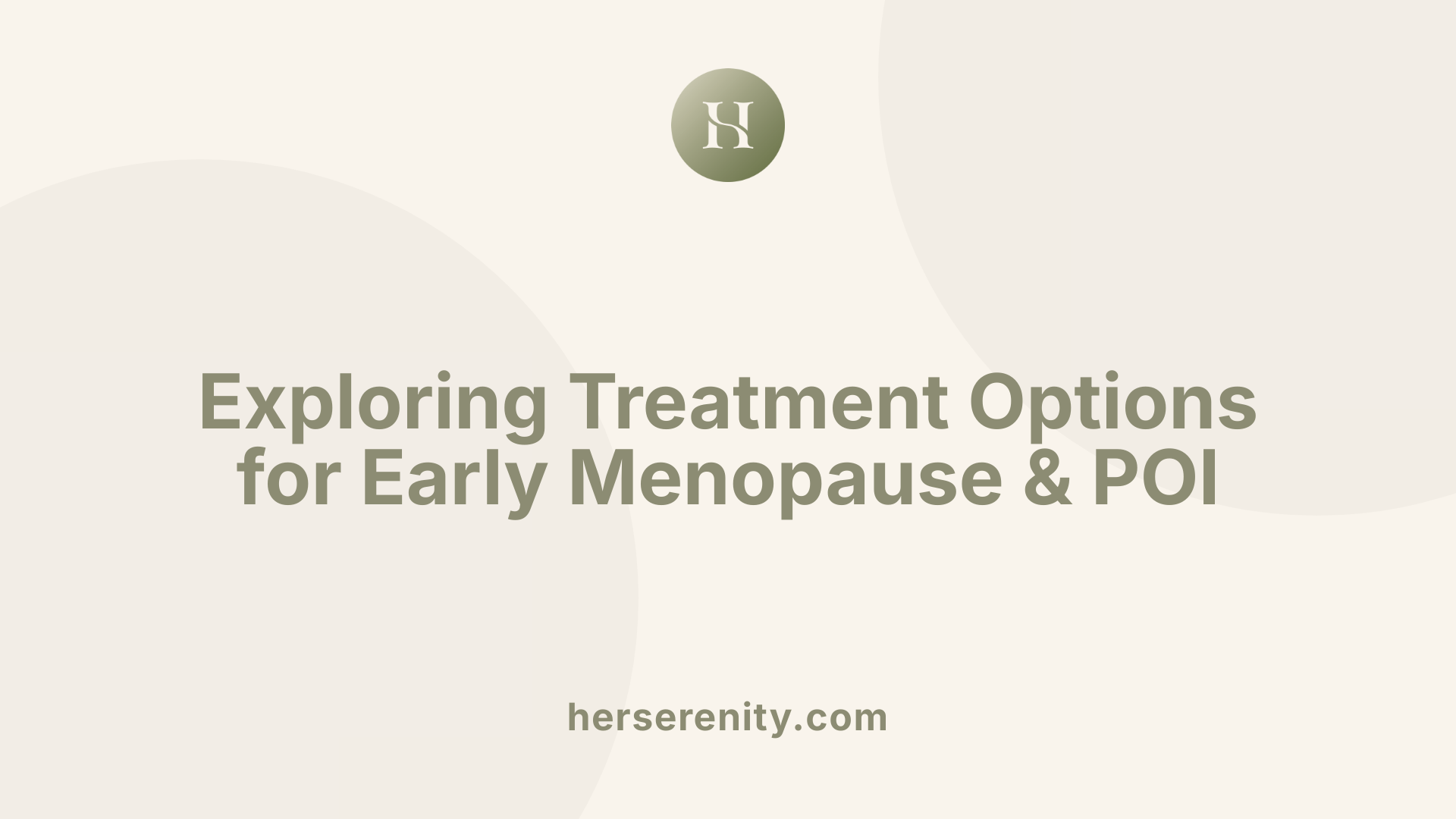 Exploring Treatment Options for Early Menopause &amp; POI