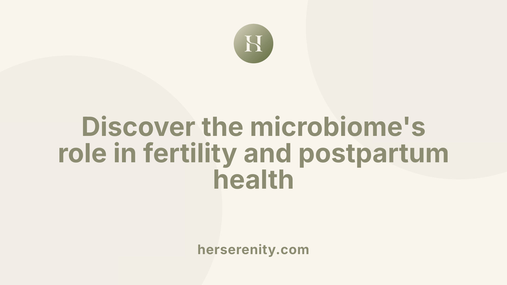 Discover the microbiome's role in fertility and postpartum health