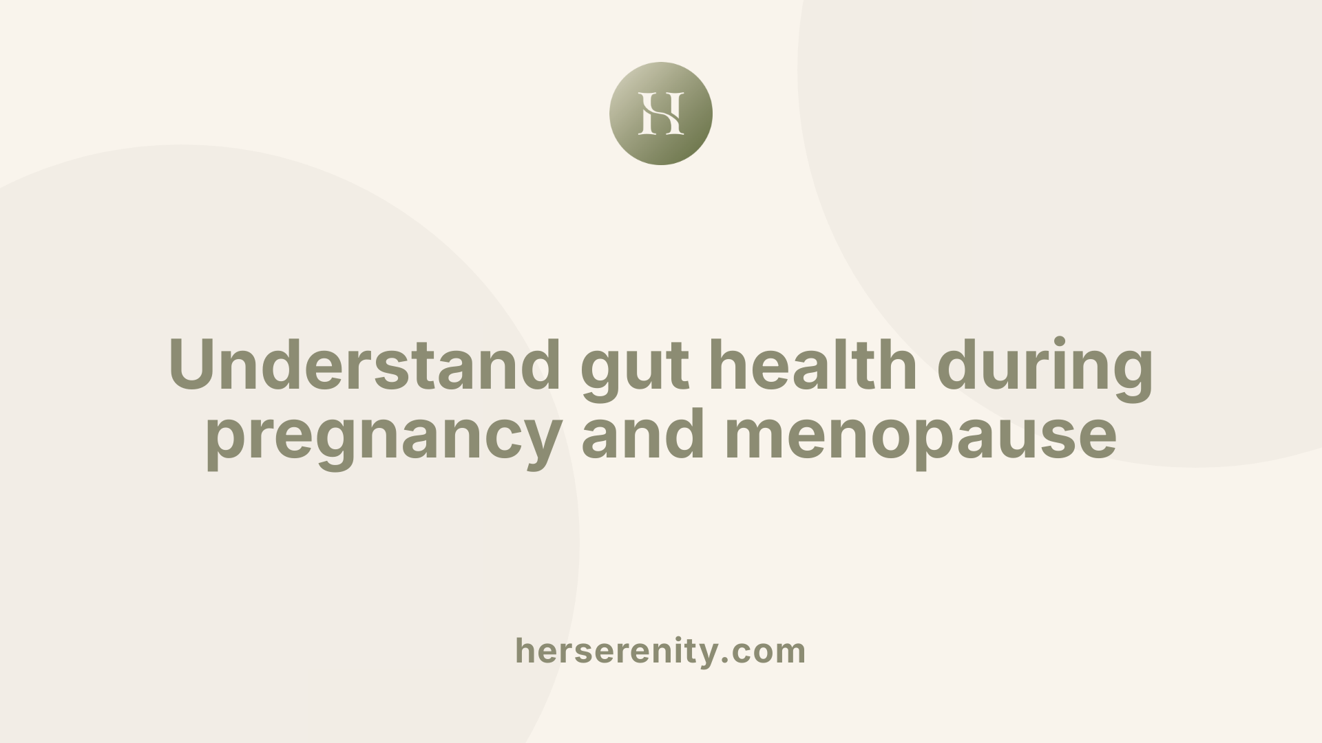 Understand gut health during pregnancy and menopause