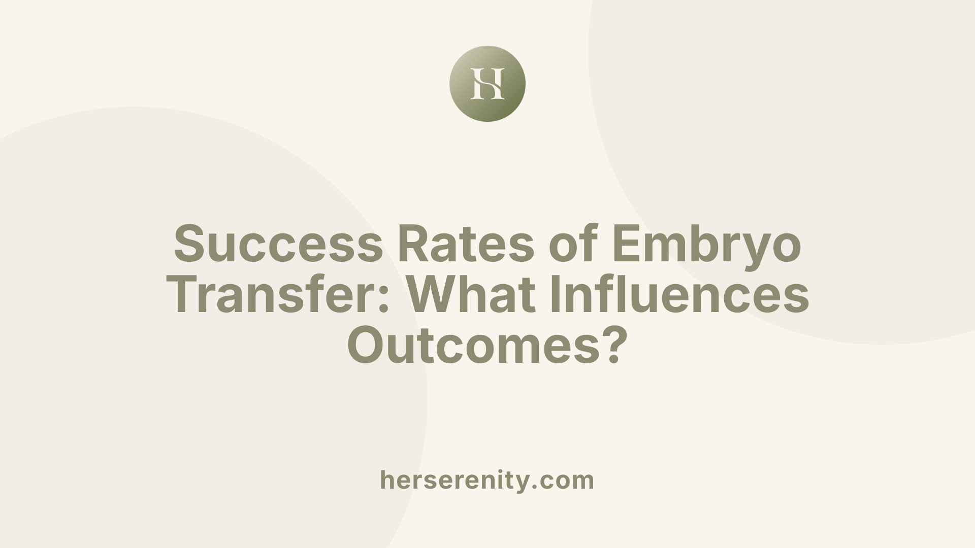 Success Rates of Embryo Transfer: What Influences Outcomes?