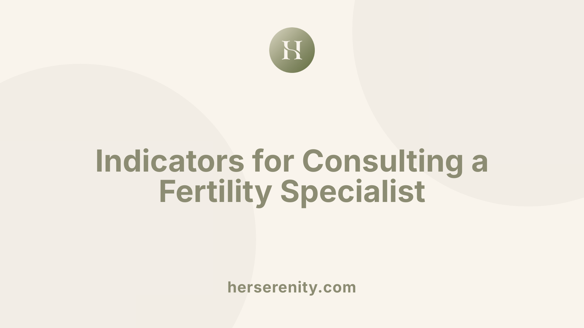 Indicators for Consulting a Fertility Specialist