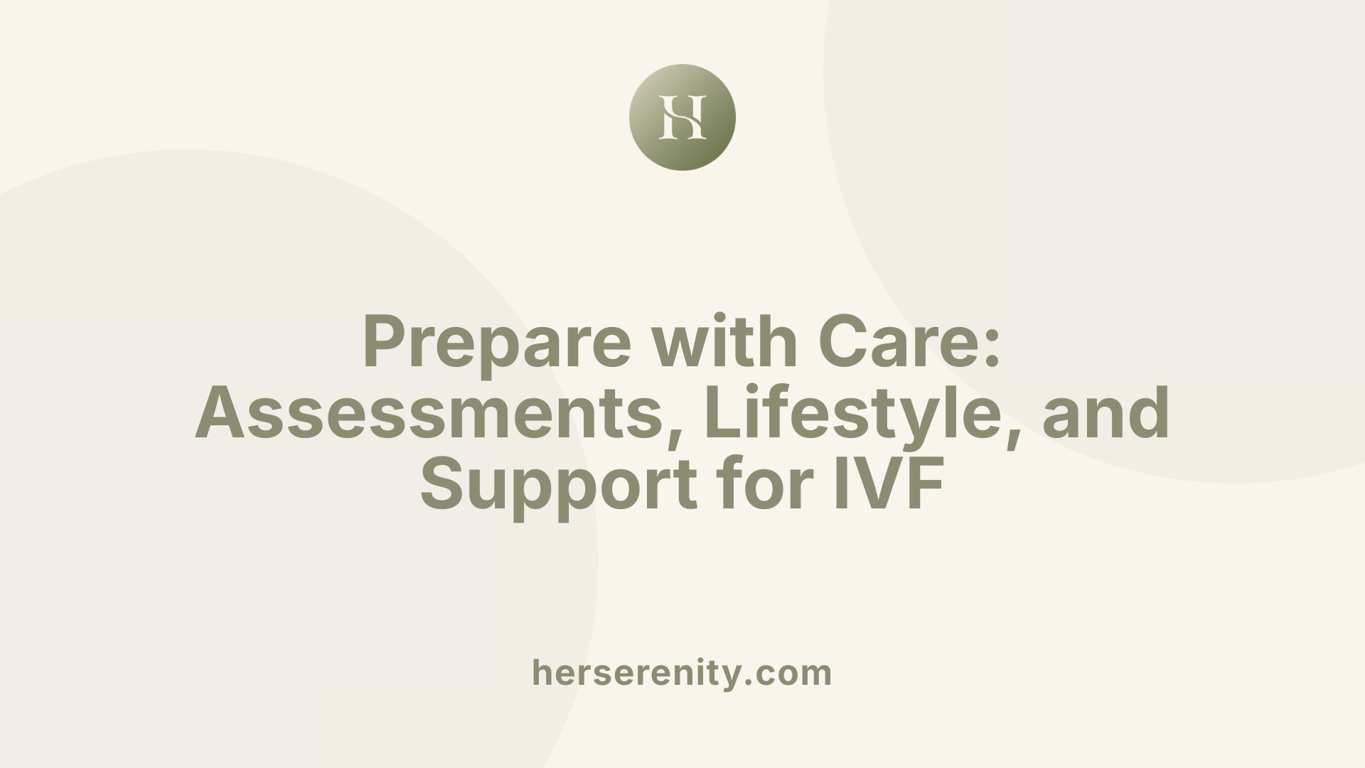 Prepare with Care: Assessments, Lifestyle, and Support for IVF