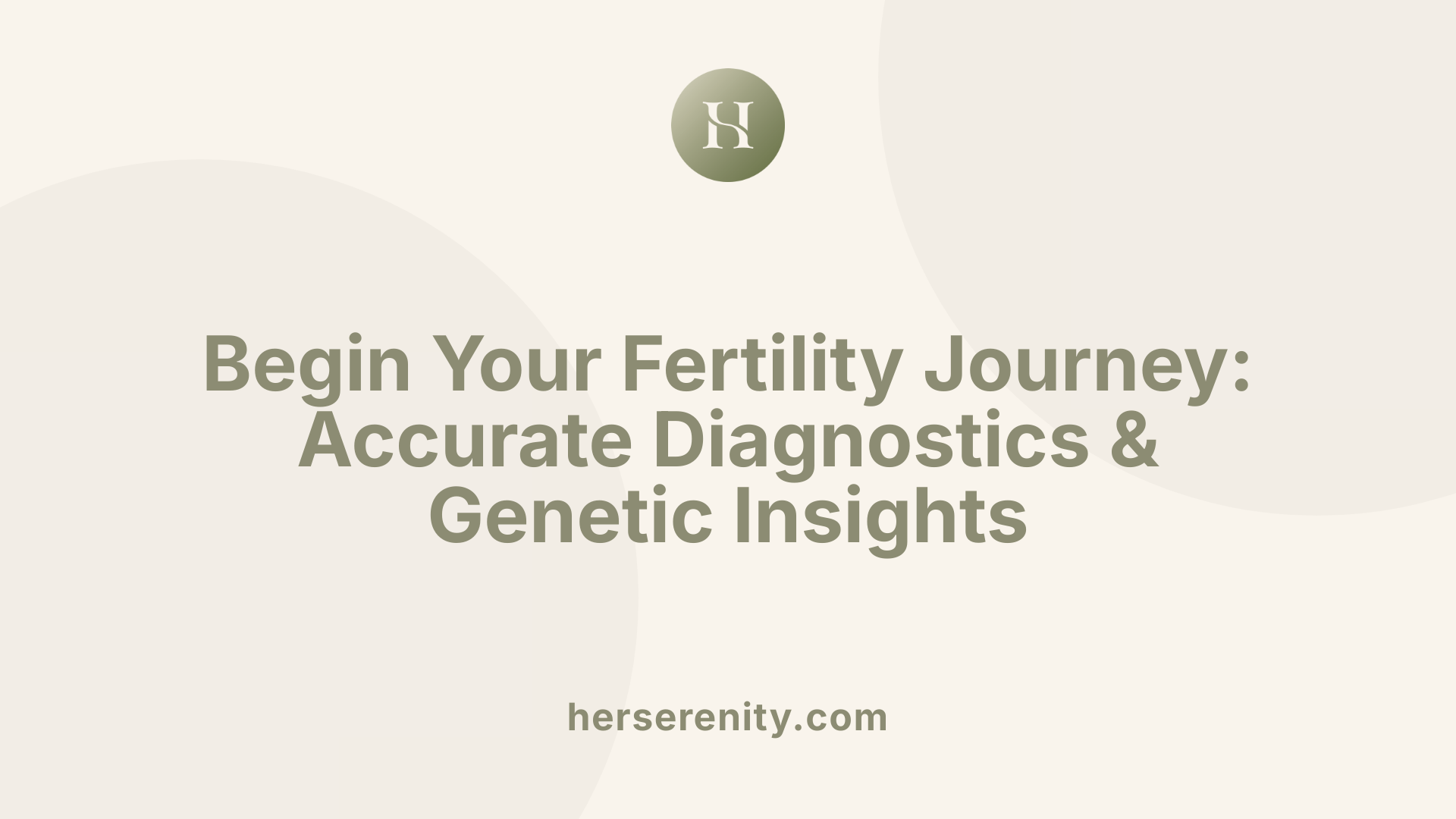 Begin Your Fertility Journey: Accurate Diagnostics &amp; Genetic Insights