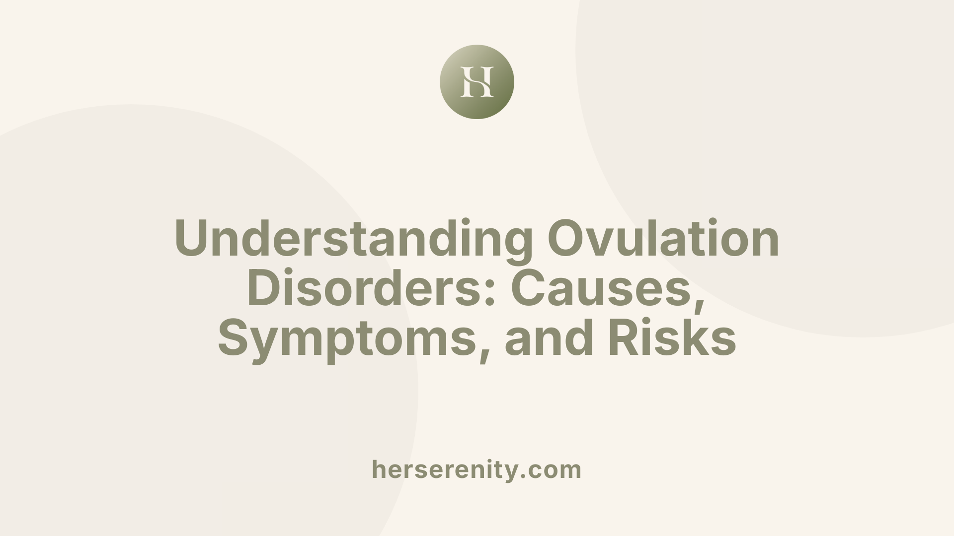 Understanding Ovulation Disorders: Causes, Symptoms, and Risks