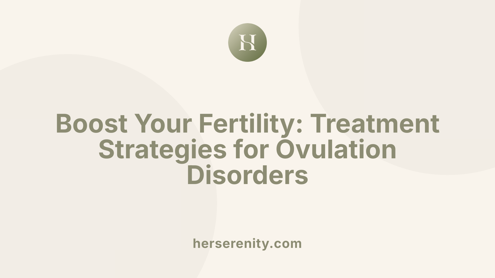 Boost Your Fertility: Treatment Strategies for Ovulation Disorders