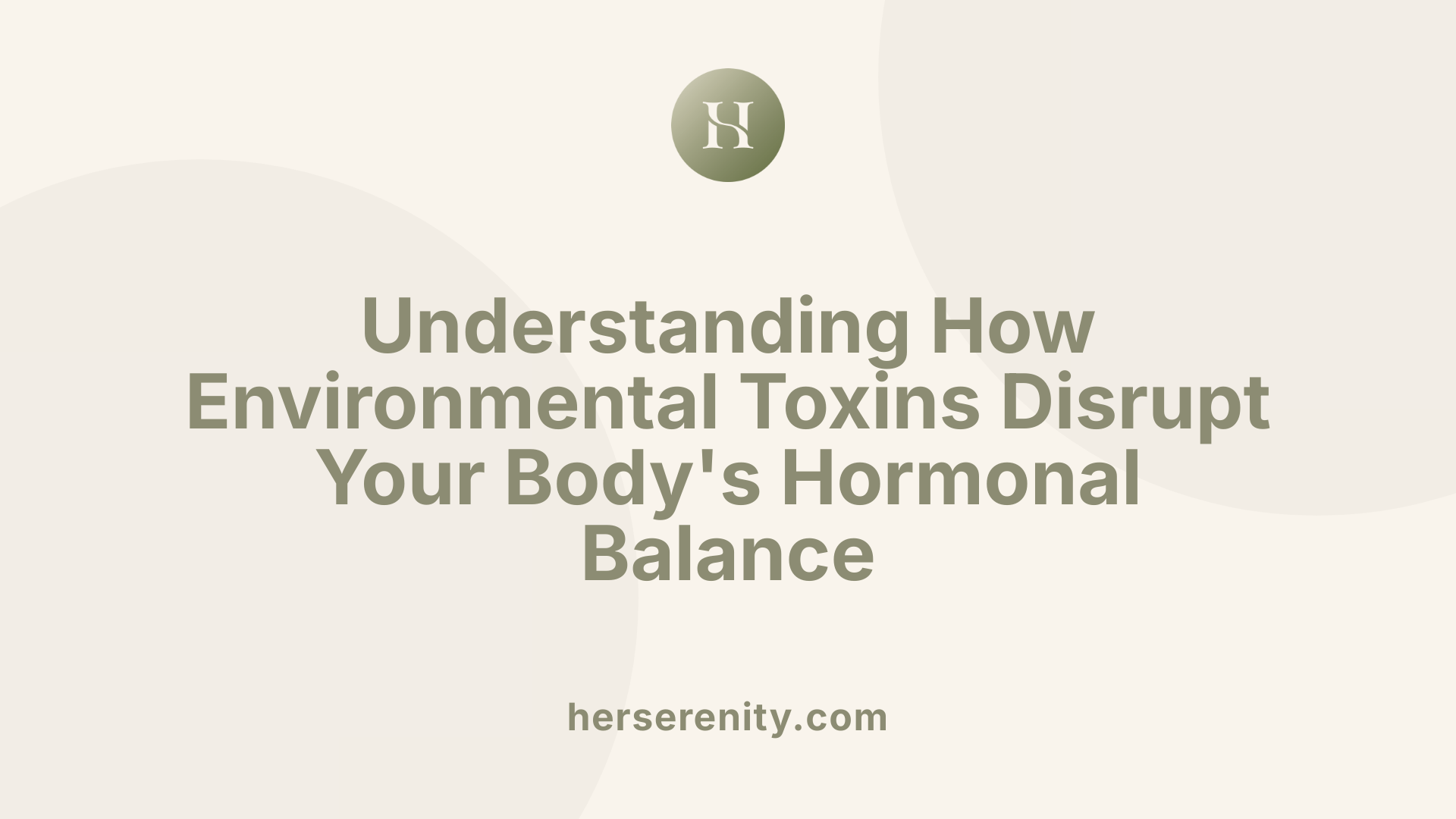 Understanding How Environmental Toxins Disrupt Your Body's Hormonal Balance