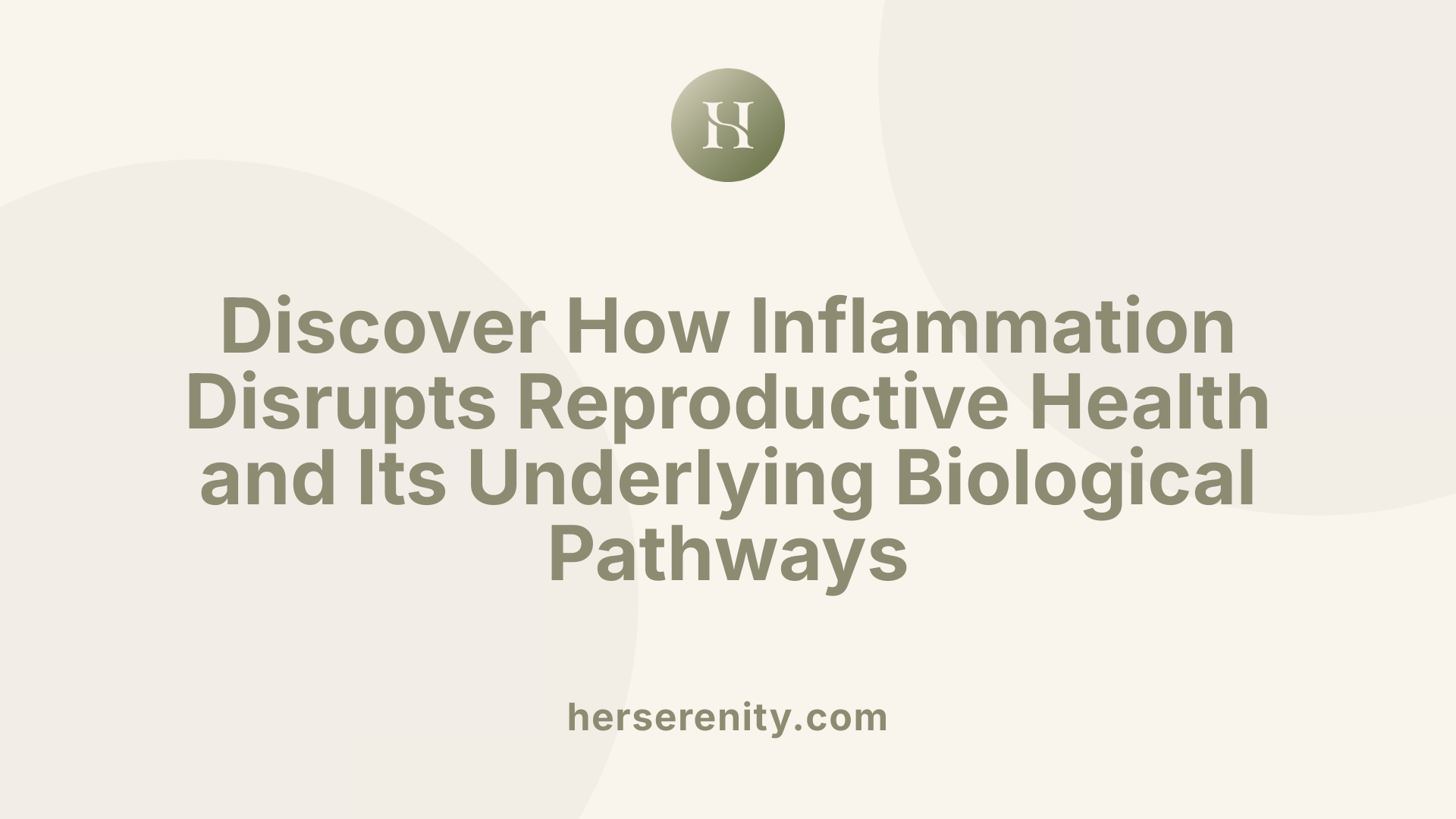 Discover How Inflammation Disrupts Reproductive Health and Its Underlying Biological Pathways
