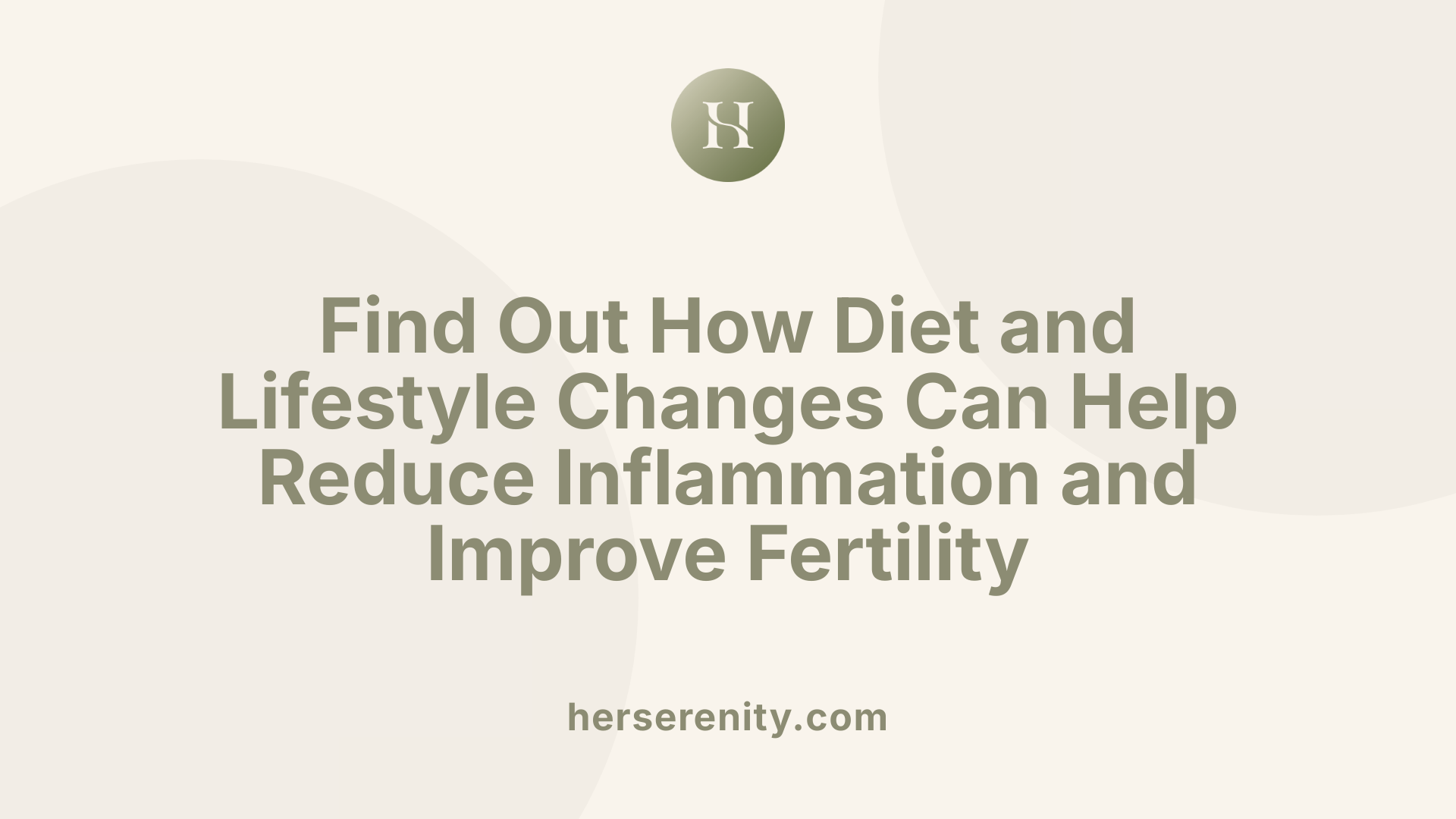 Find Out How Diet and Lifestyle Changes Can Help Reduce Inflammation and Improve Fertility