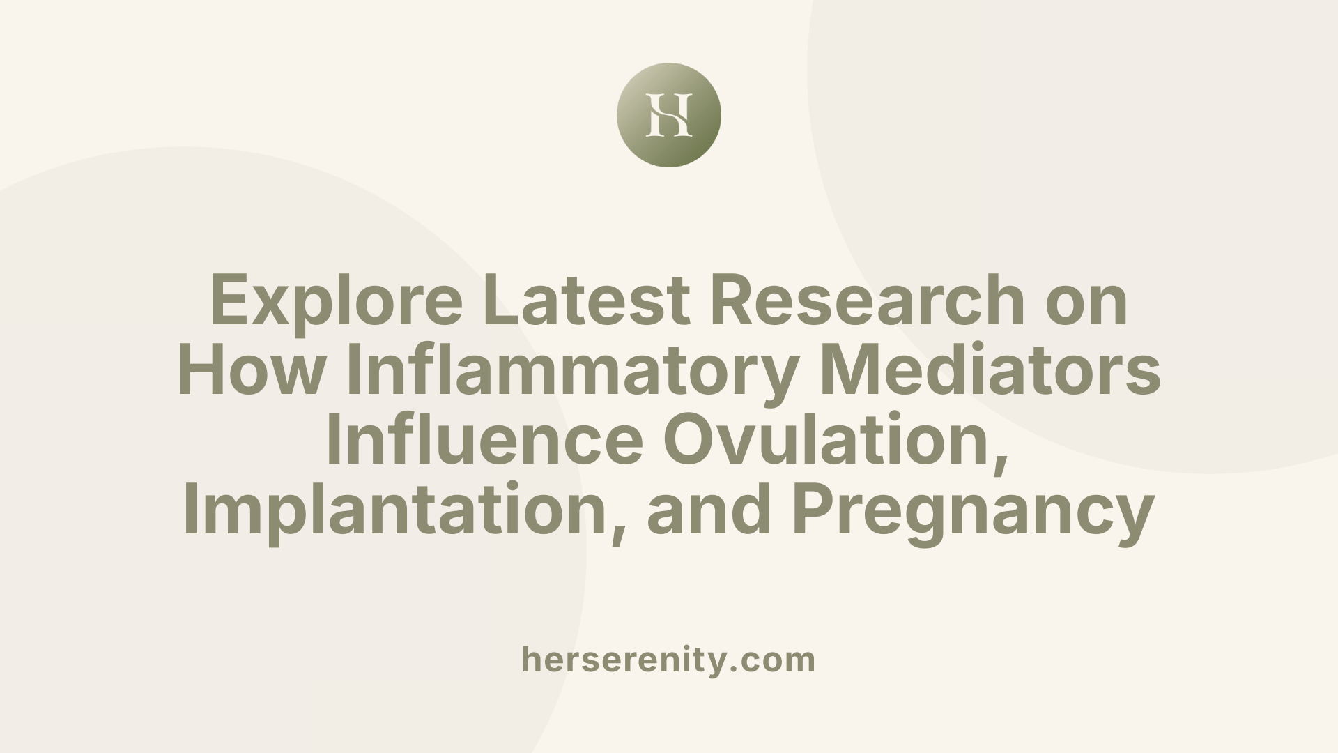 Explore Latest Research on How Inflammatory Mediators Influence Ovulation, Implantation, and Pregnancy