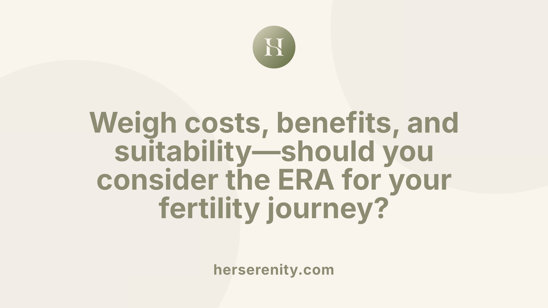 Weigh costs, benefits, and suitability—should you consider the ERA for your fertility journey?