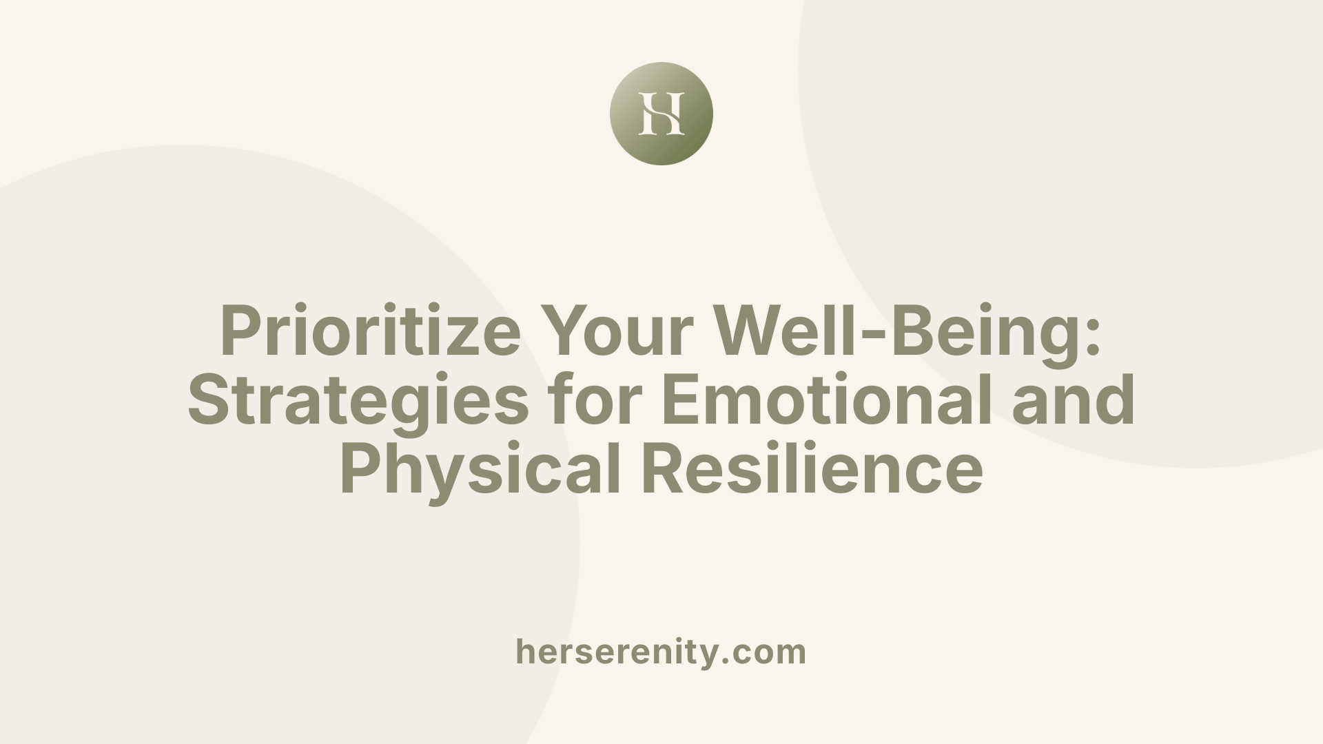 Prioritize Your Well-Being: Strategies for Emotional and Physical Resilience
