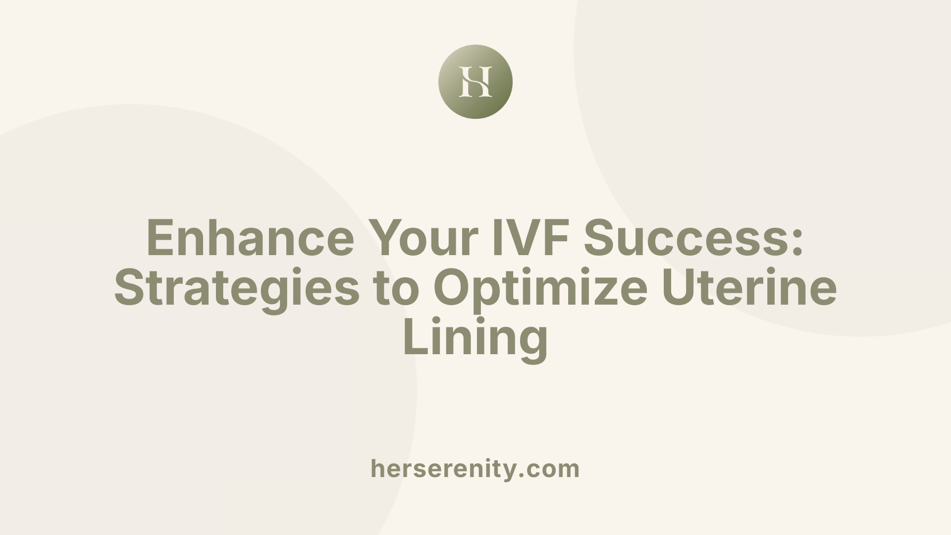 Enhance Your IVF Success: Strategies to Optimize Uterine Lining