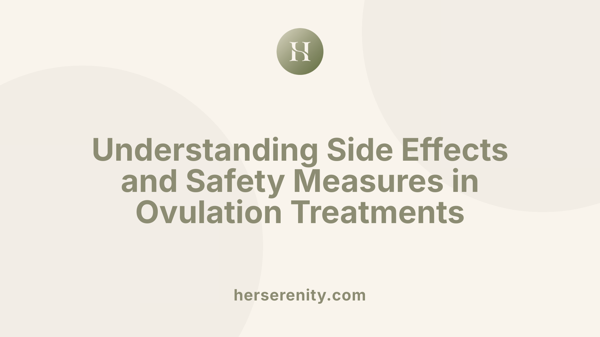 Understanding Side Effects and Safety Measures in Ovulation Treatments