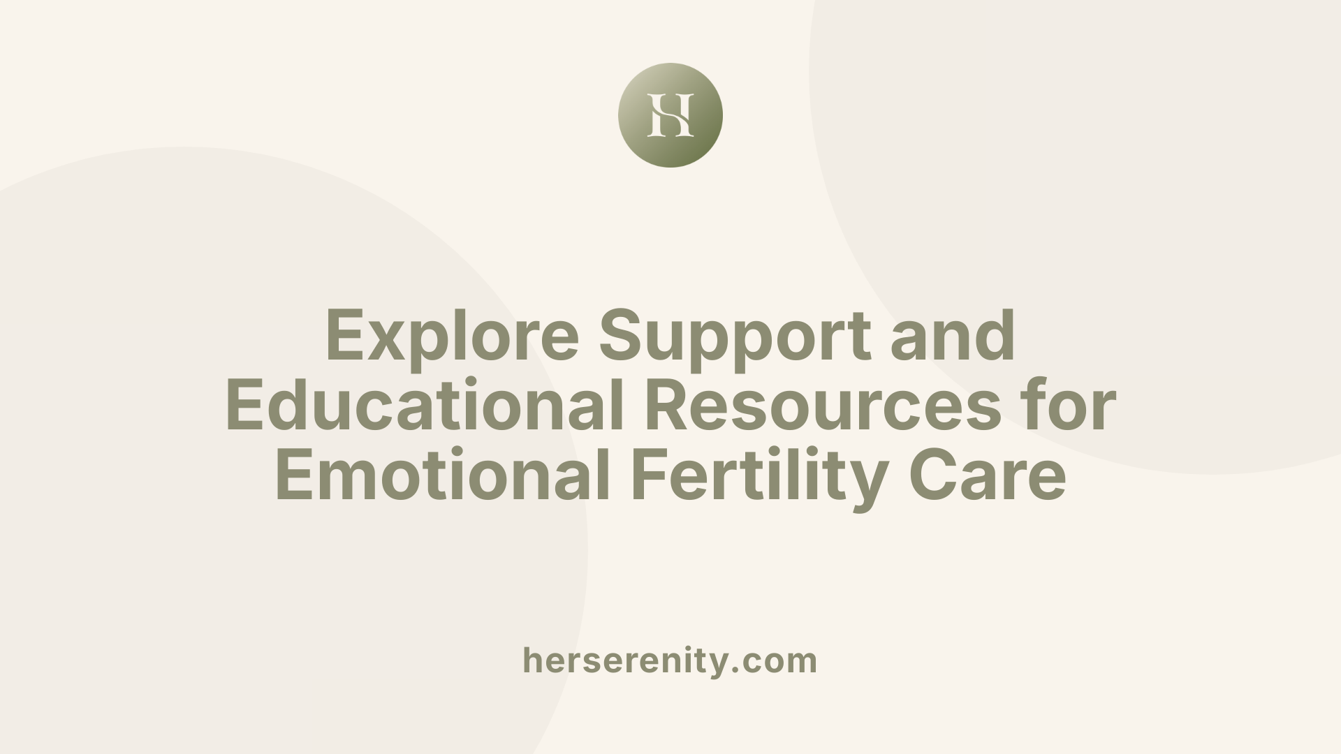 Explore Support and Educational Resources for Emotional Fertility Care