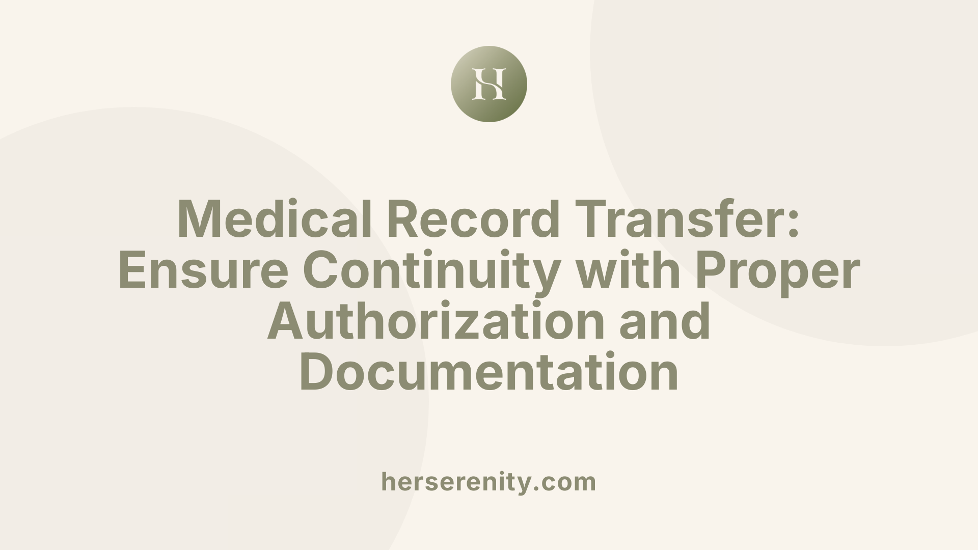 Medical Record Transfer: Ensure Continuity with Proper Authorization and Documentation