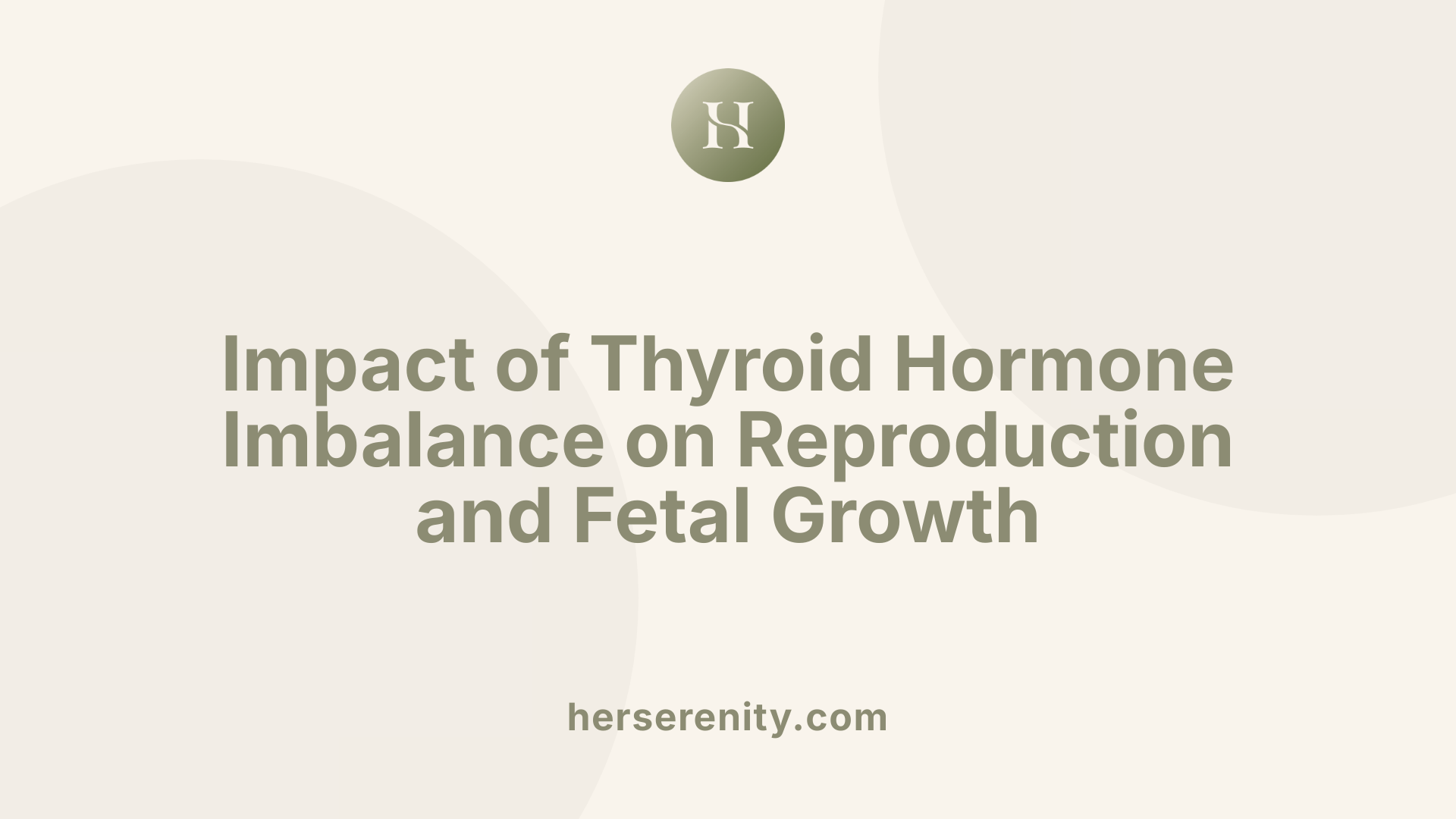Impact of Thyroid Hormone Imbalance on Reproduction and Fetal Growth