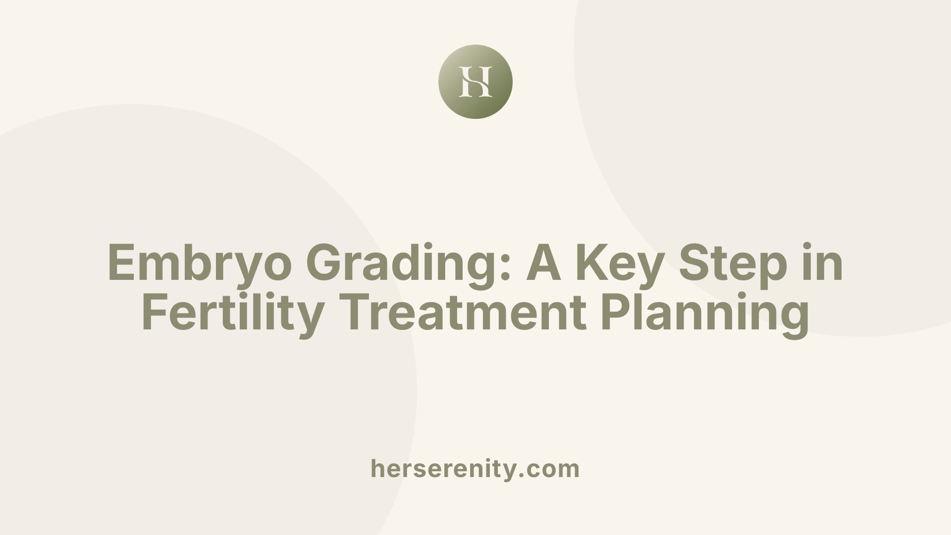 Embryo Grading: A Key Step in Fertility Treatment Planning