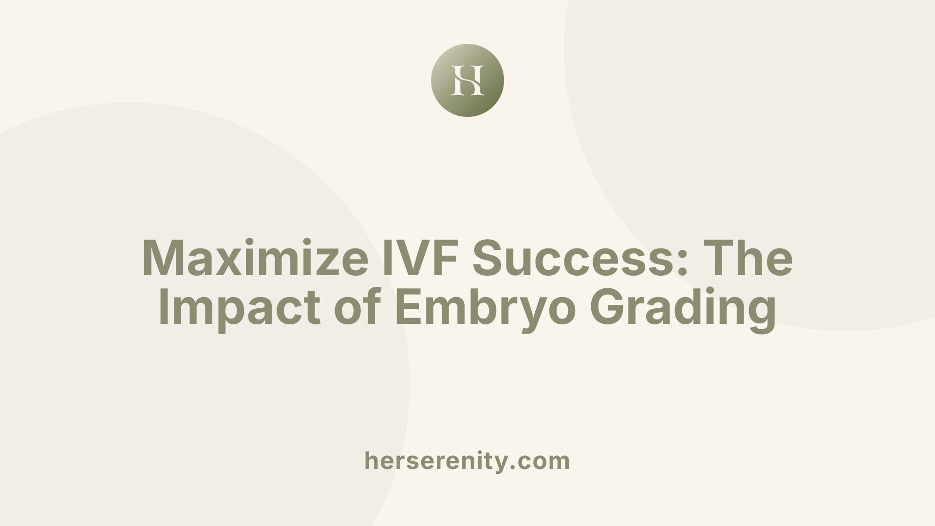 Maximize IVF Success: The Impact of Embryo Grading