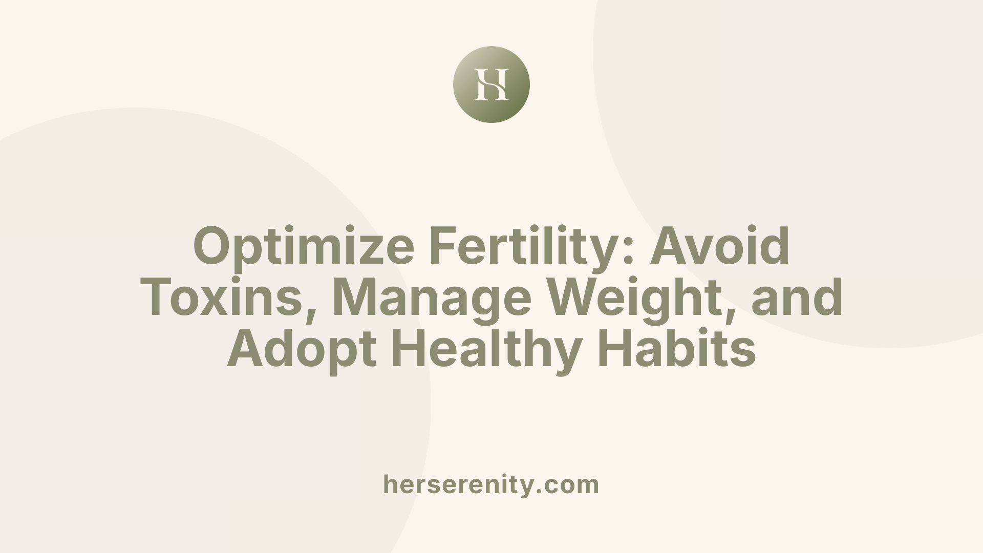Optimize Fertility: Avoid Toxins, Manage Weight, and Adopt Healthy Habits