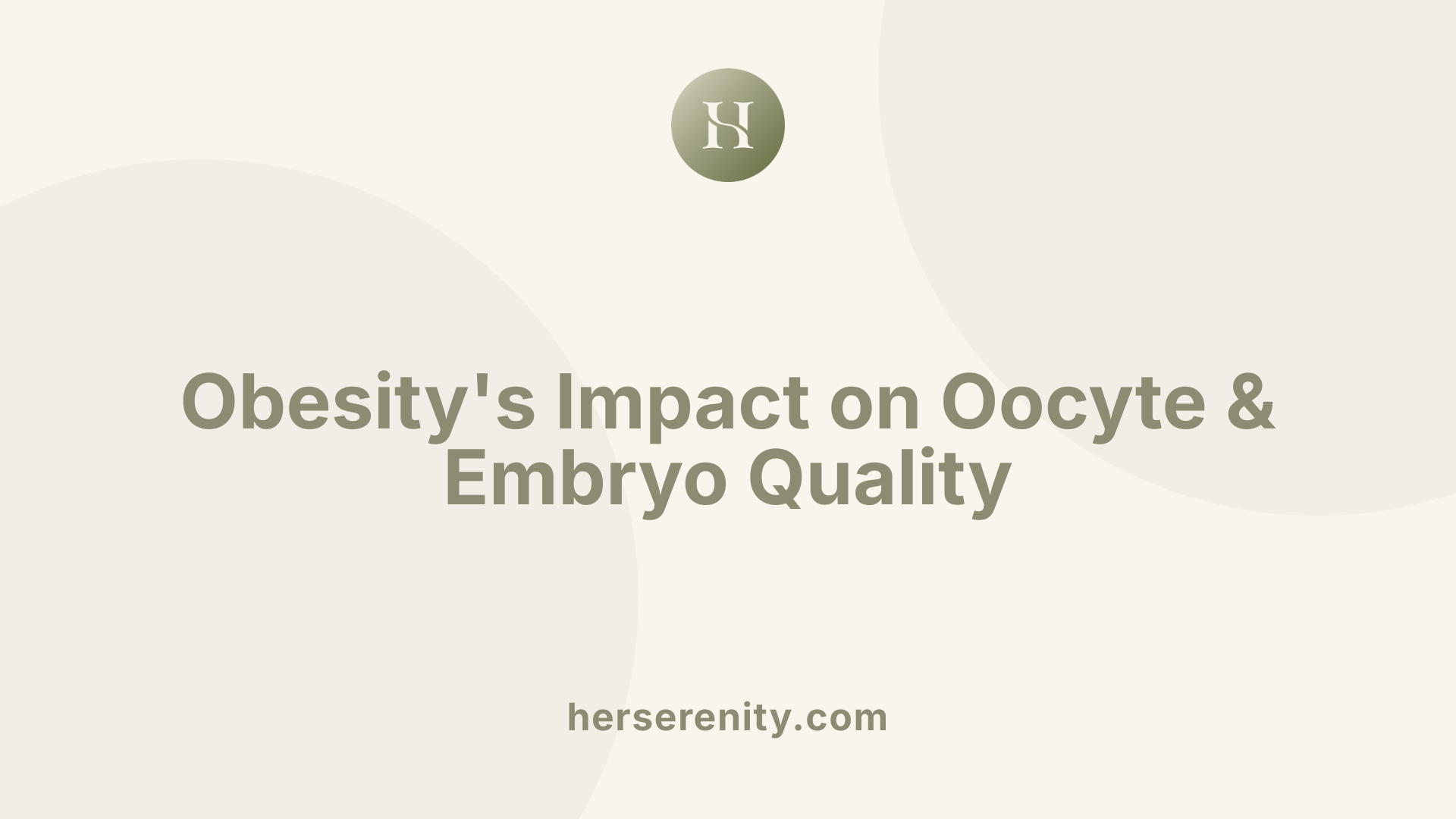 Obesity's Impact on Oocyte &amp; Embryo Quality