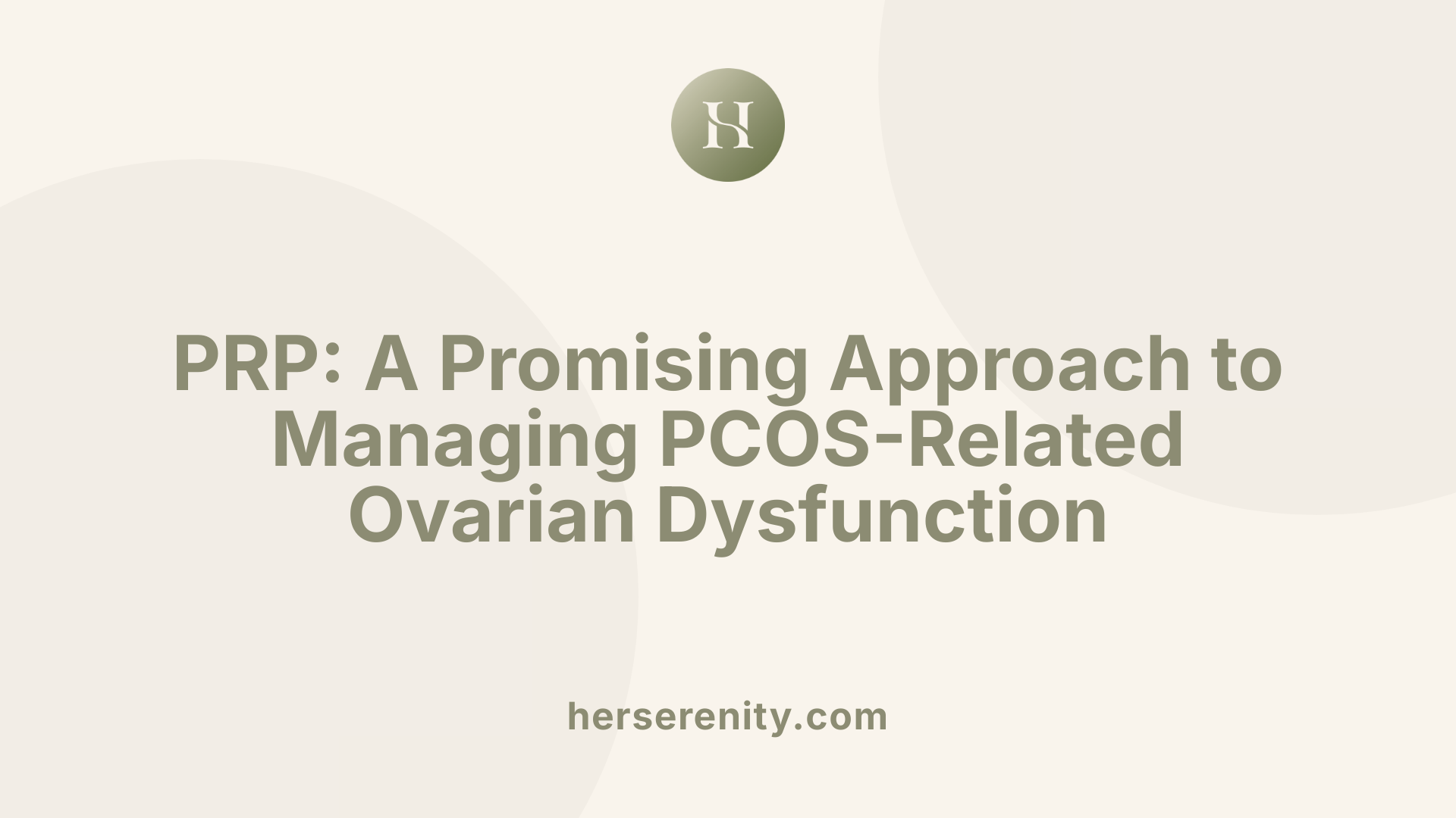 PRP: A Promising Approach to Managing PCOS-Related Ovarian Dysfunction