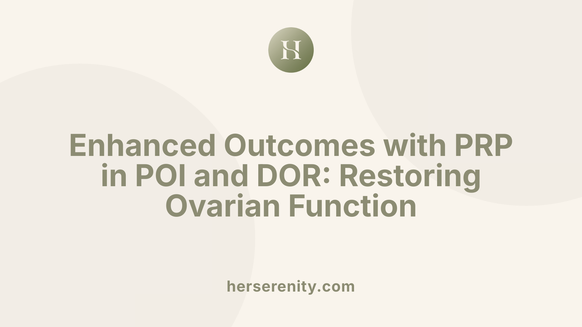 Enhanced Outcomes with PRP in POI and DOR: Restoring Ovarian Function