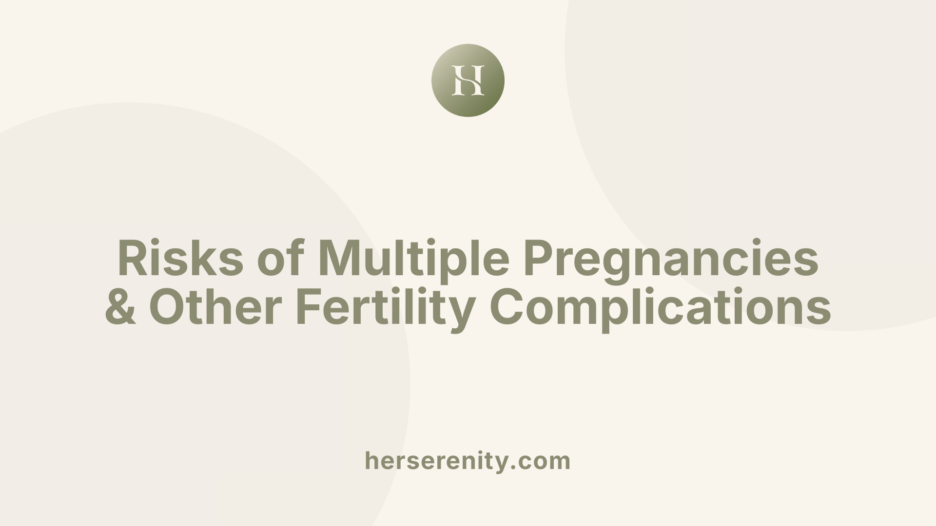 Risks of Multiple Pregnancies &amp; Other Fertility Complications