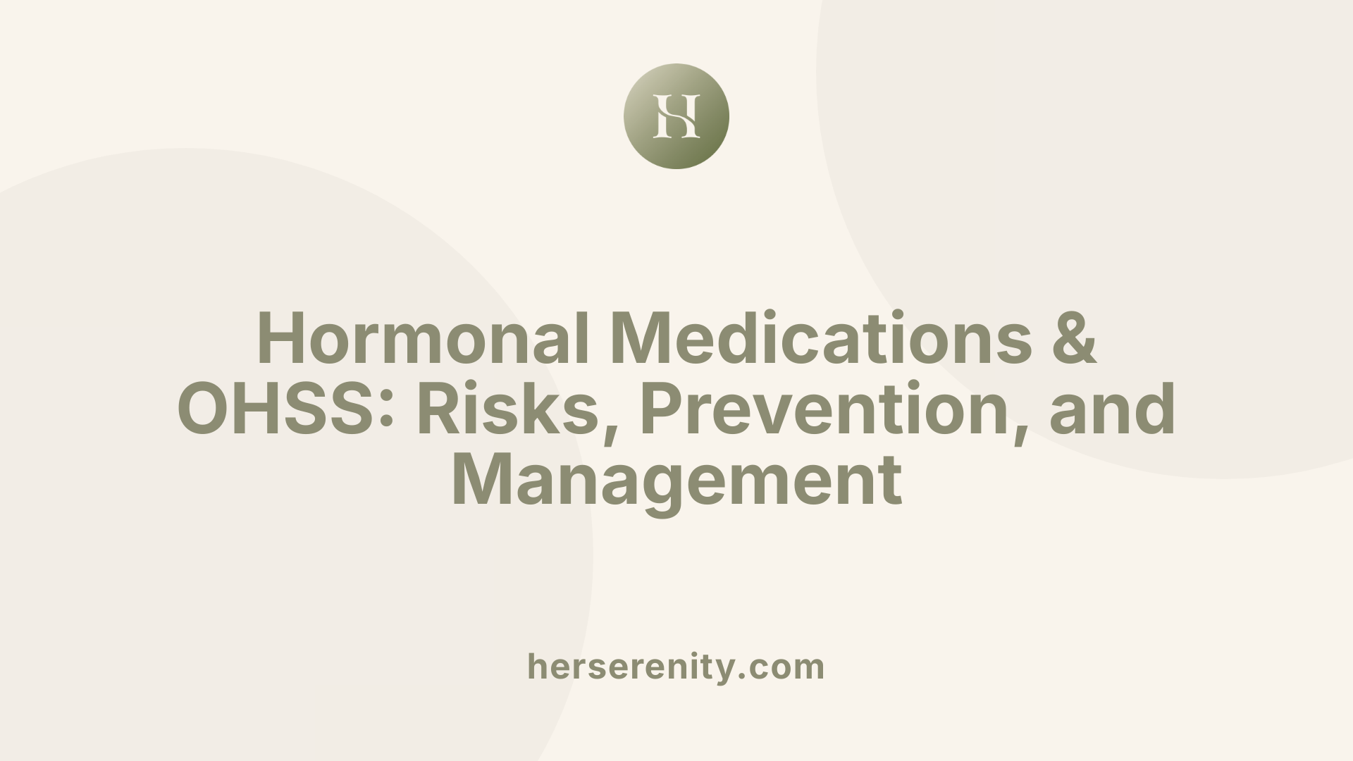 Hormonal Medications &amp; OHSS: Risks, Prevention, and Management
