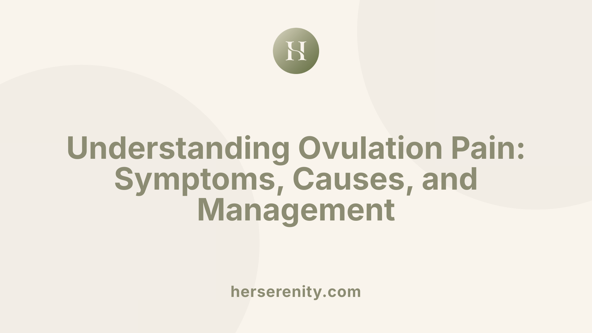 Understanding Ovulation Pain: Symptoms, Causes, and Management