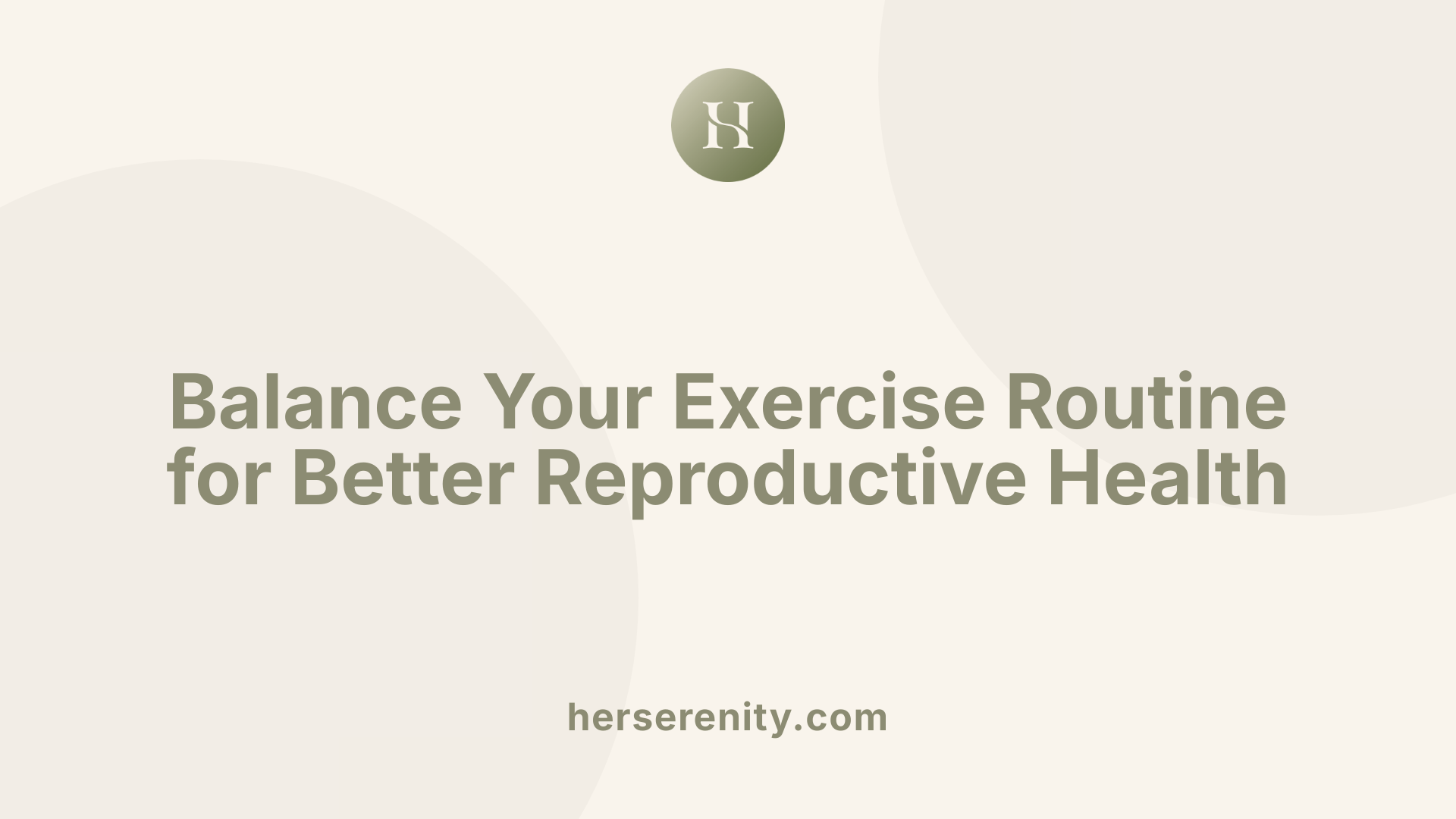 Balance Your Exercise Routine for Better Reproductive Health
