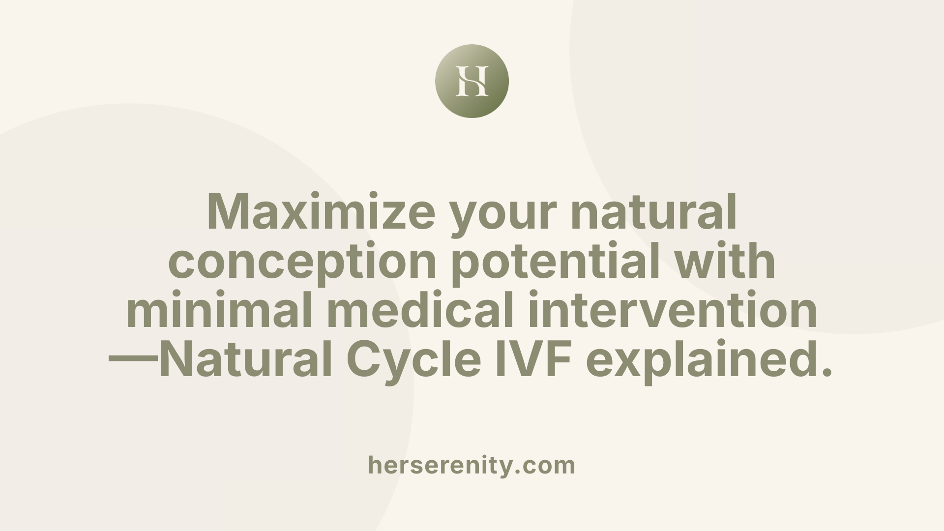 Maximize your natural conception potential with minimal medical intervention—Natural Cycle IVF explained.