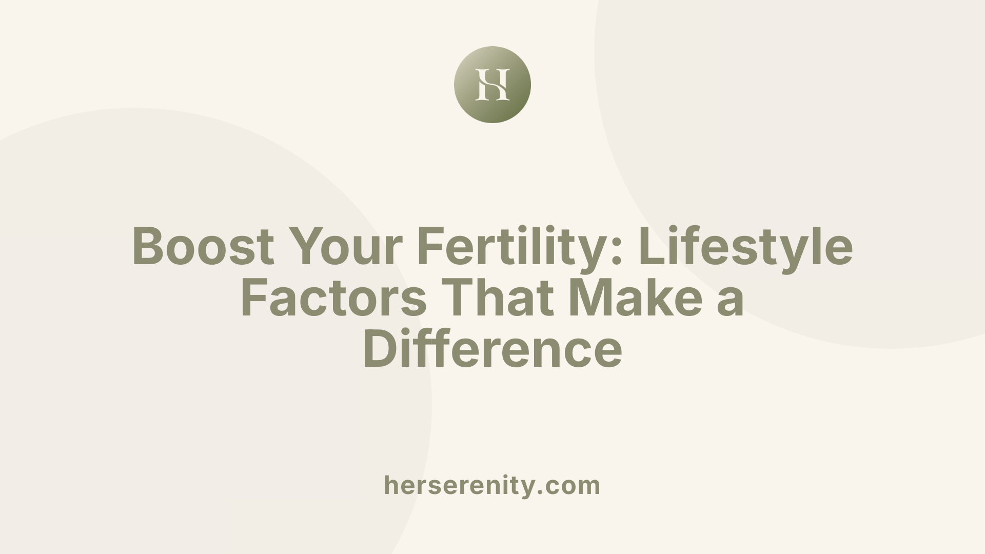 Boost Your Fertility: Lifestyle Factors That Make a Difference