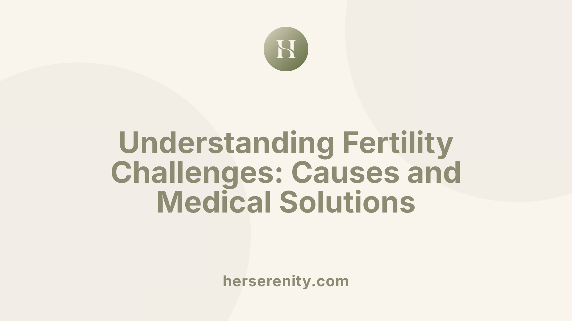 Understanding Fertility Challenges: Causes and Medical Solutions