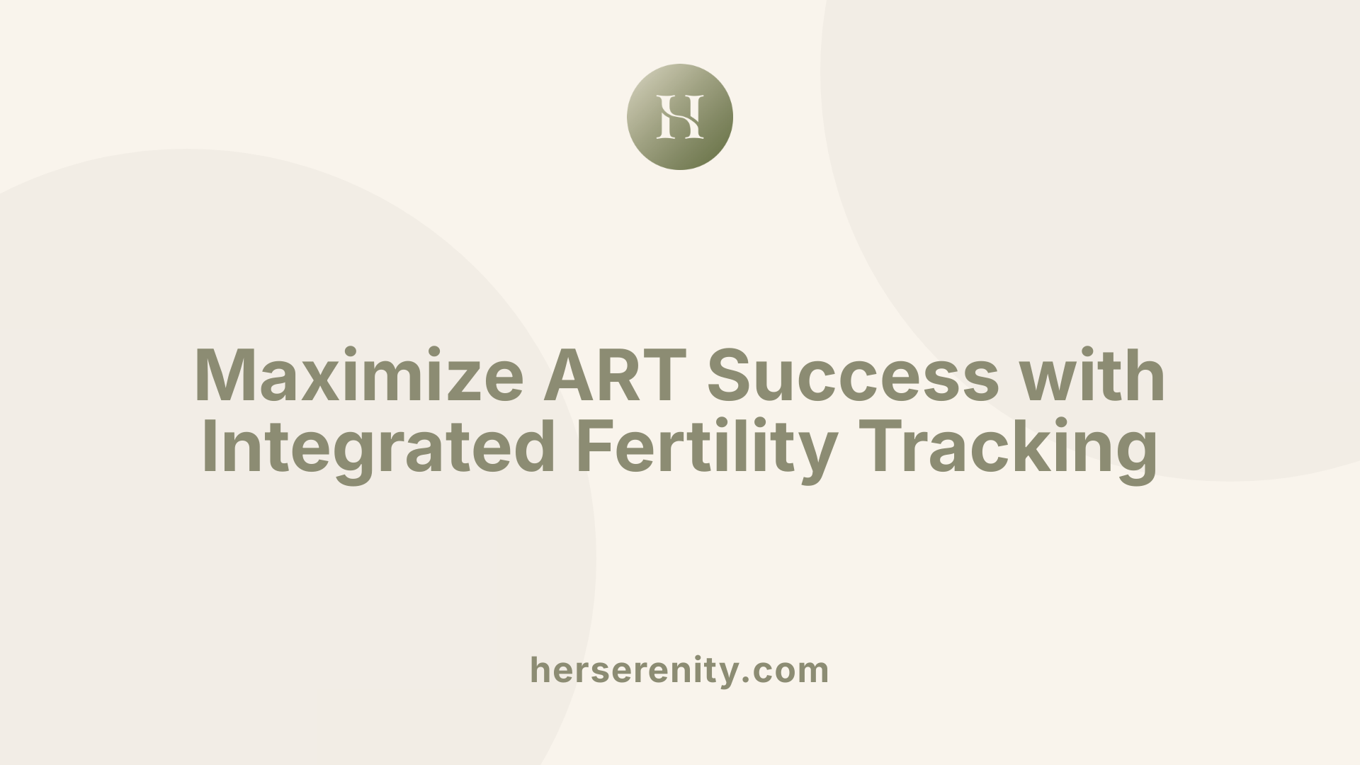 Maximize ART Success with Integrated Fertility Tracking