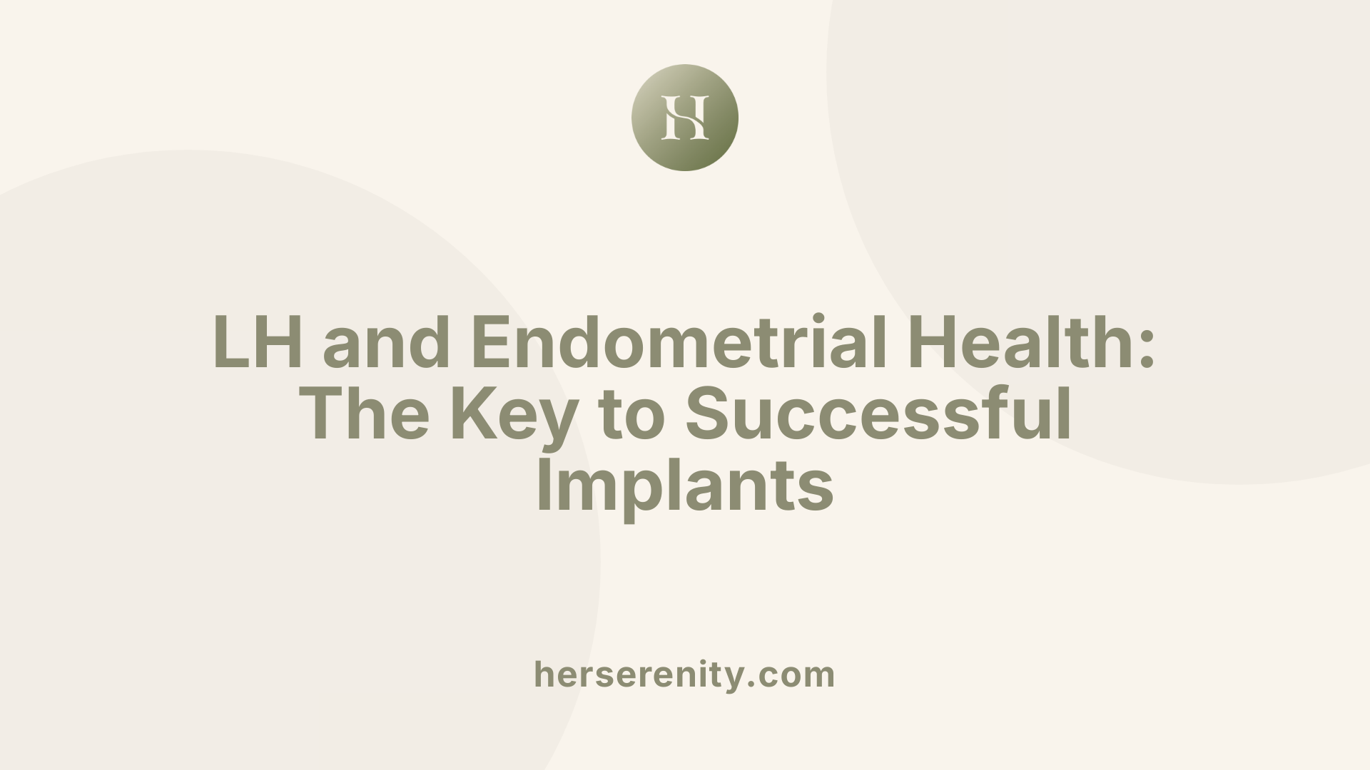 LH and Endometrial Health: The Key to Successful Implants