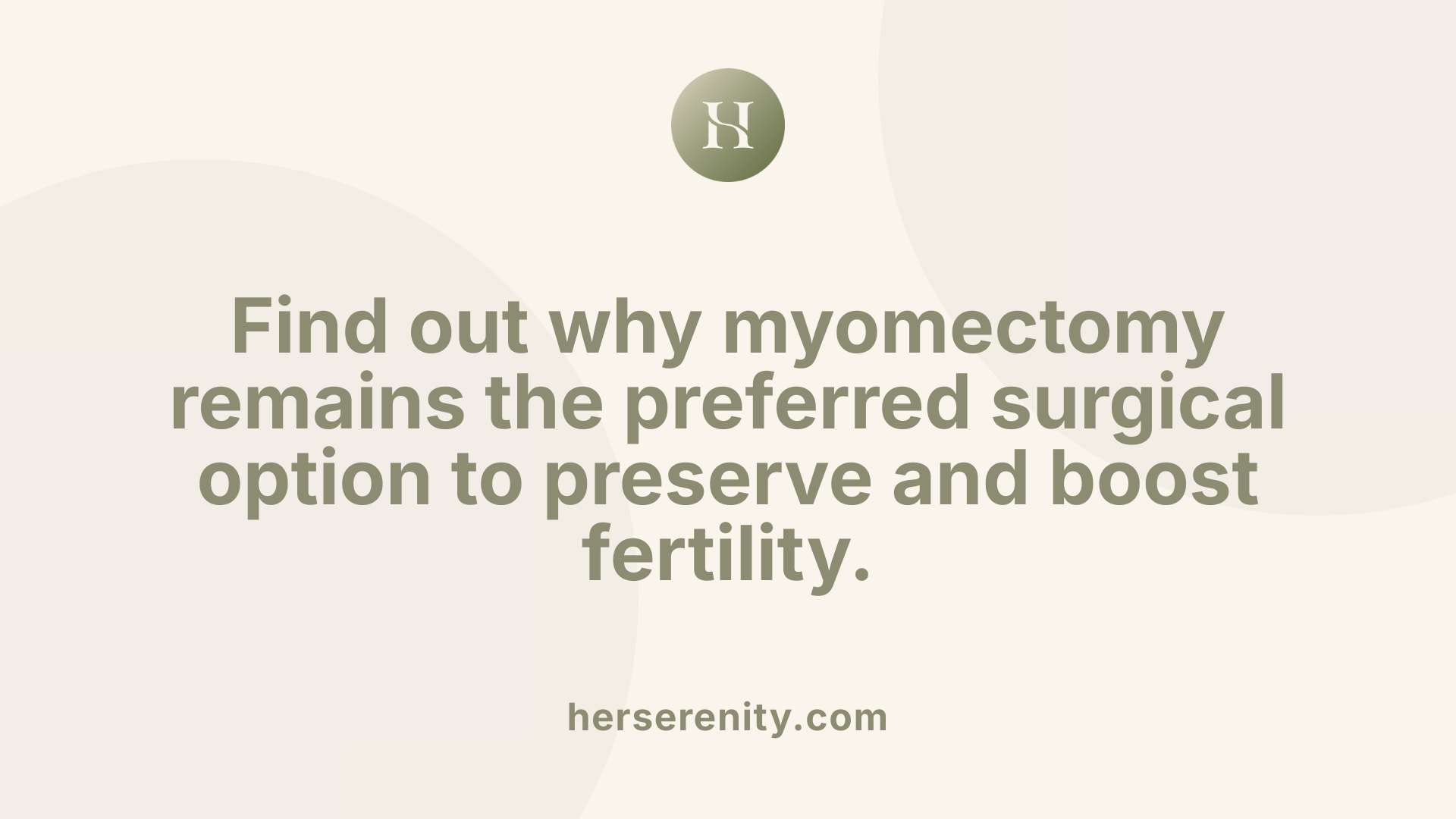 Find out why myomectomy remains the preferred surgical option to preserve and boost fertility.
